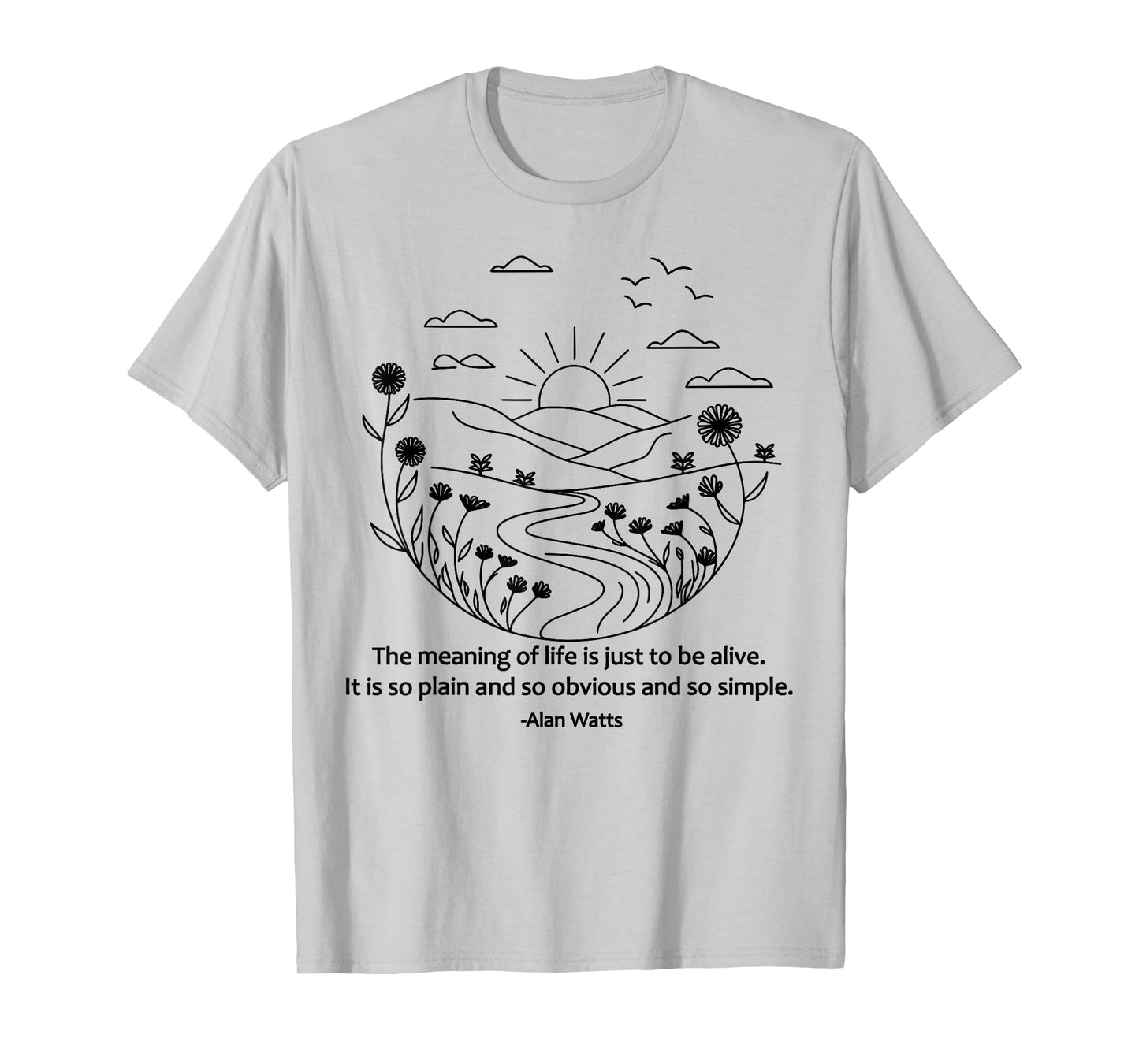 Alan Watts Quote Present Moment Mindfulness Zen Philosophy T-Shirt