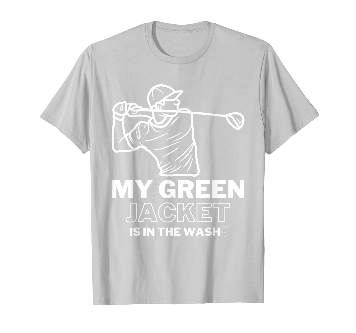 My Jacket Green In The Wash Master Golf - Funny Golf T-Shirt