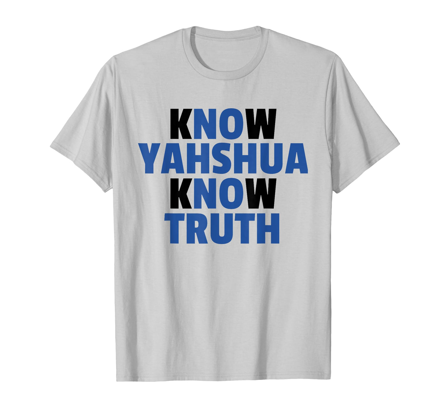 Know Yahshua Know Truth - No Yahshua No Truth T-Shirt