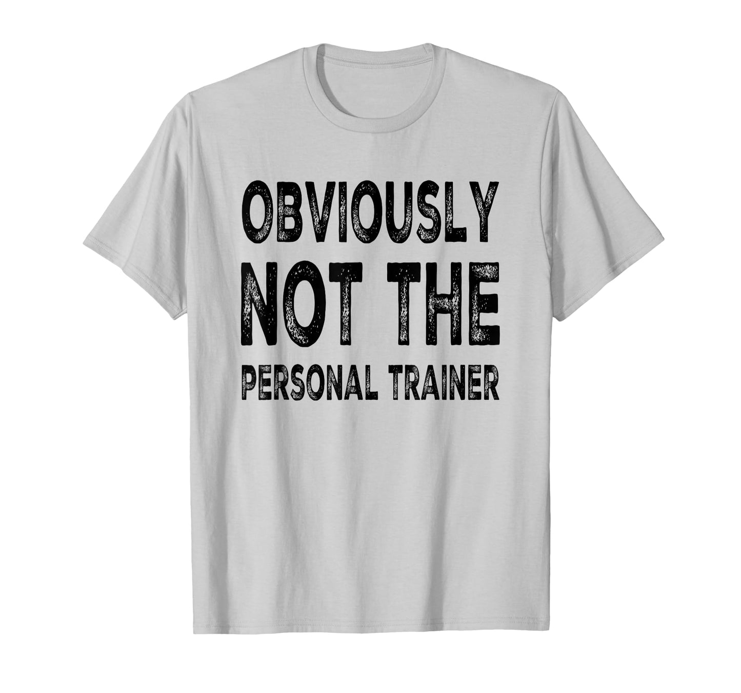 Obviously Not The Personal Trainer T-Shirt