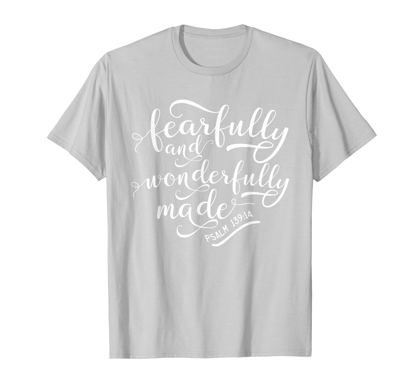 Fearfully and wonderfully made shirt Psalm 139:14 T-Shirt