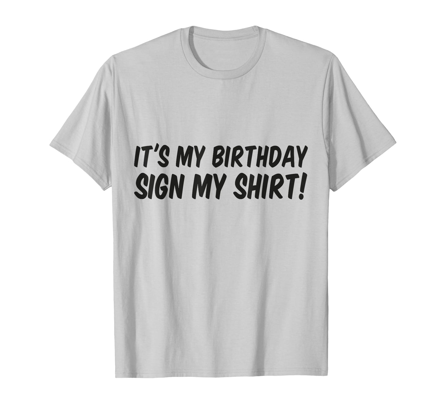 Its My Birthday Sign My Shirt Boys Girls Signature T-Shirt