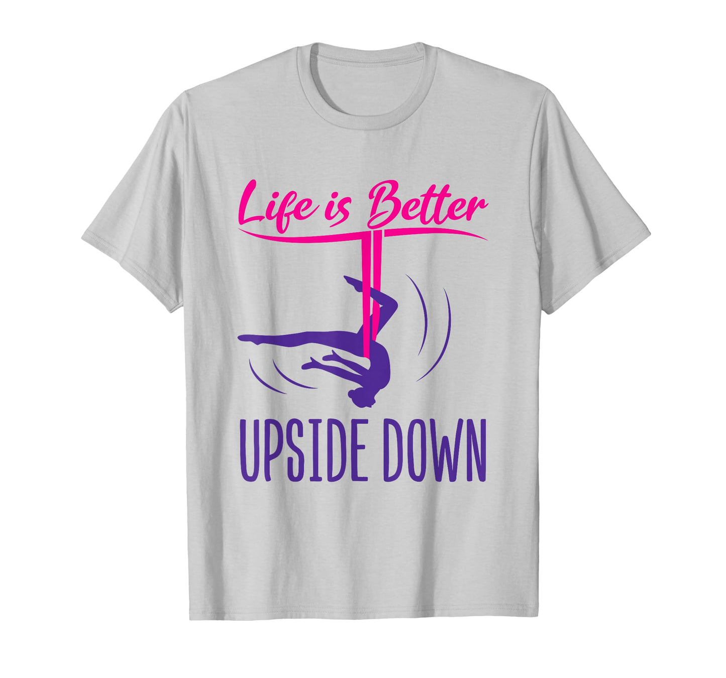 Aerial Yoga Saying Life Is Better Upside Down Silks Hammock T-Shirt