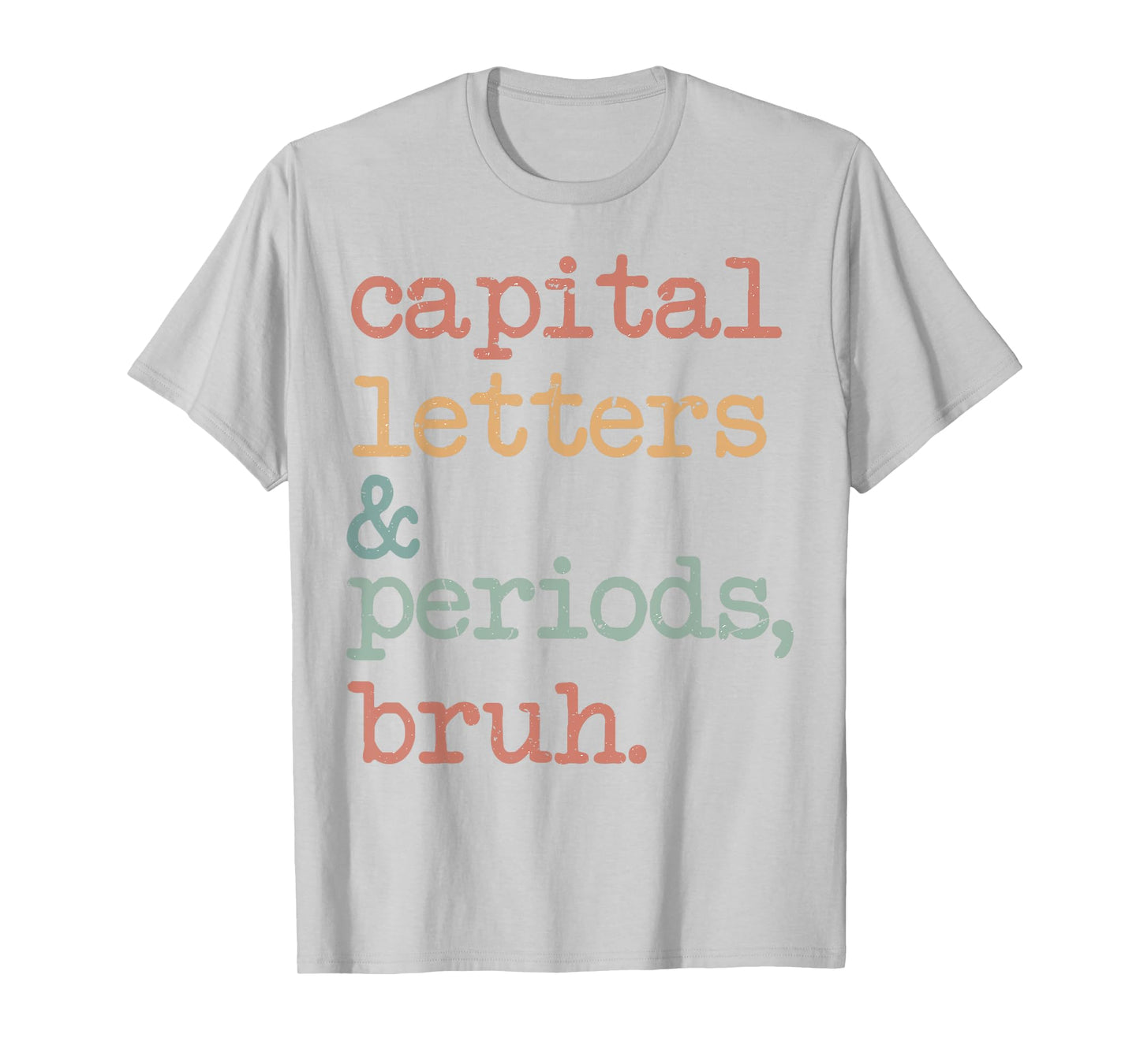 Capital Letters And Periods Bruh T-Shirt