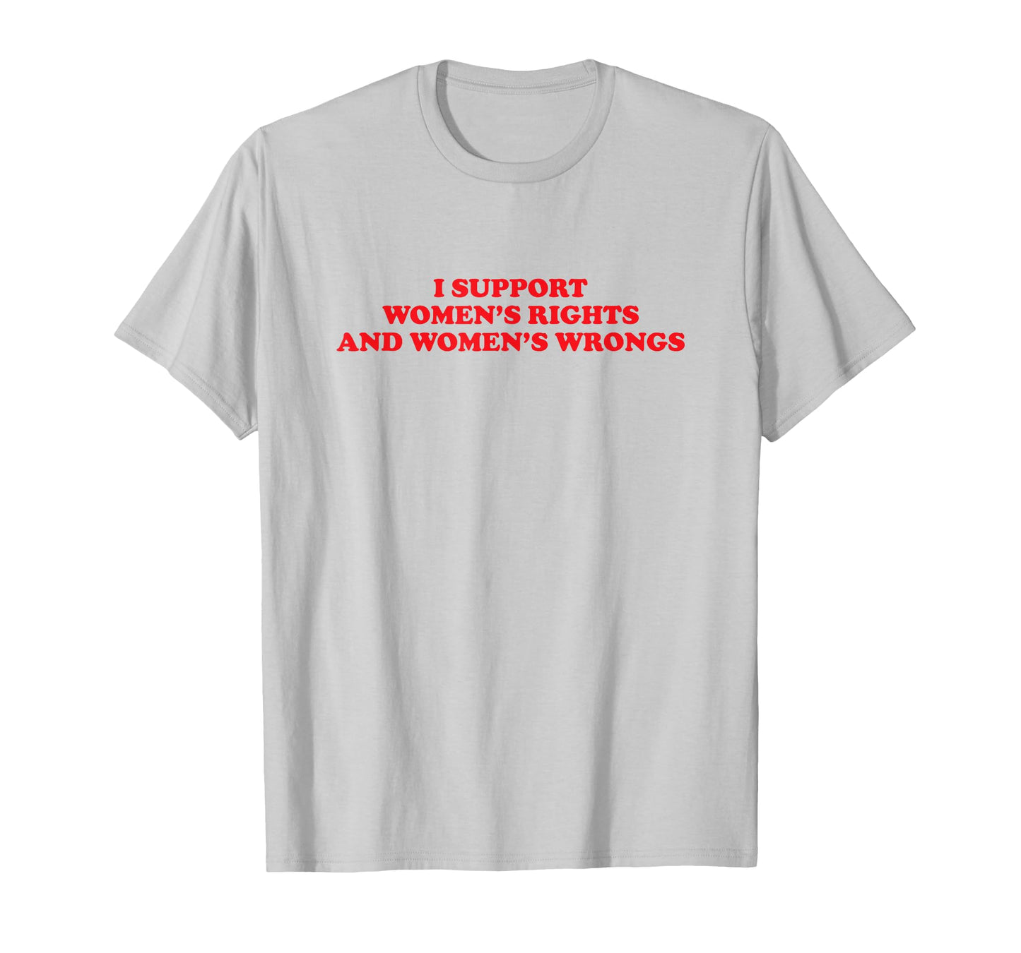 I Support Women's Rights And Wrongs Funny Aesthetic Quotes T-Shirt