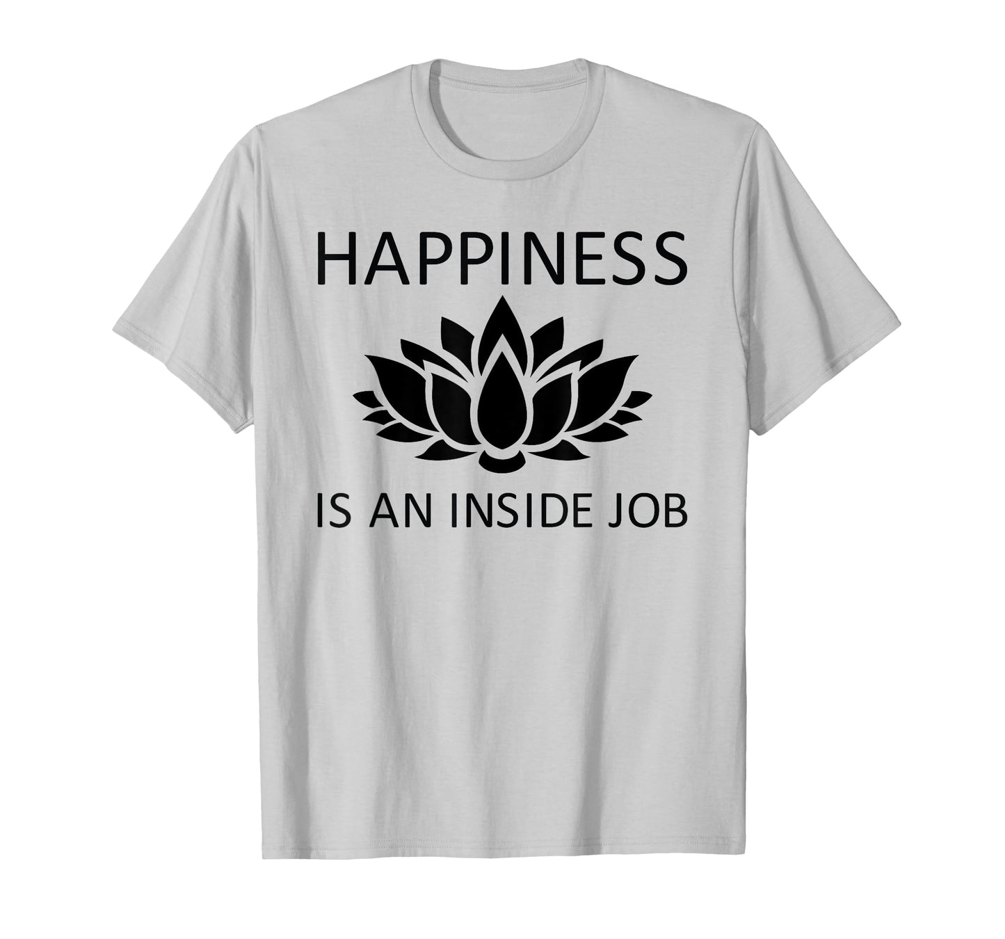 Happiness is an Inside Job Lotus Flower T-Shirt