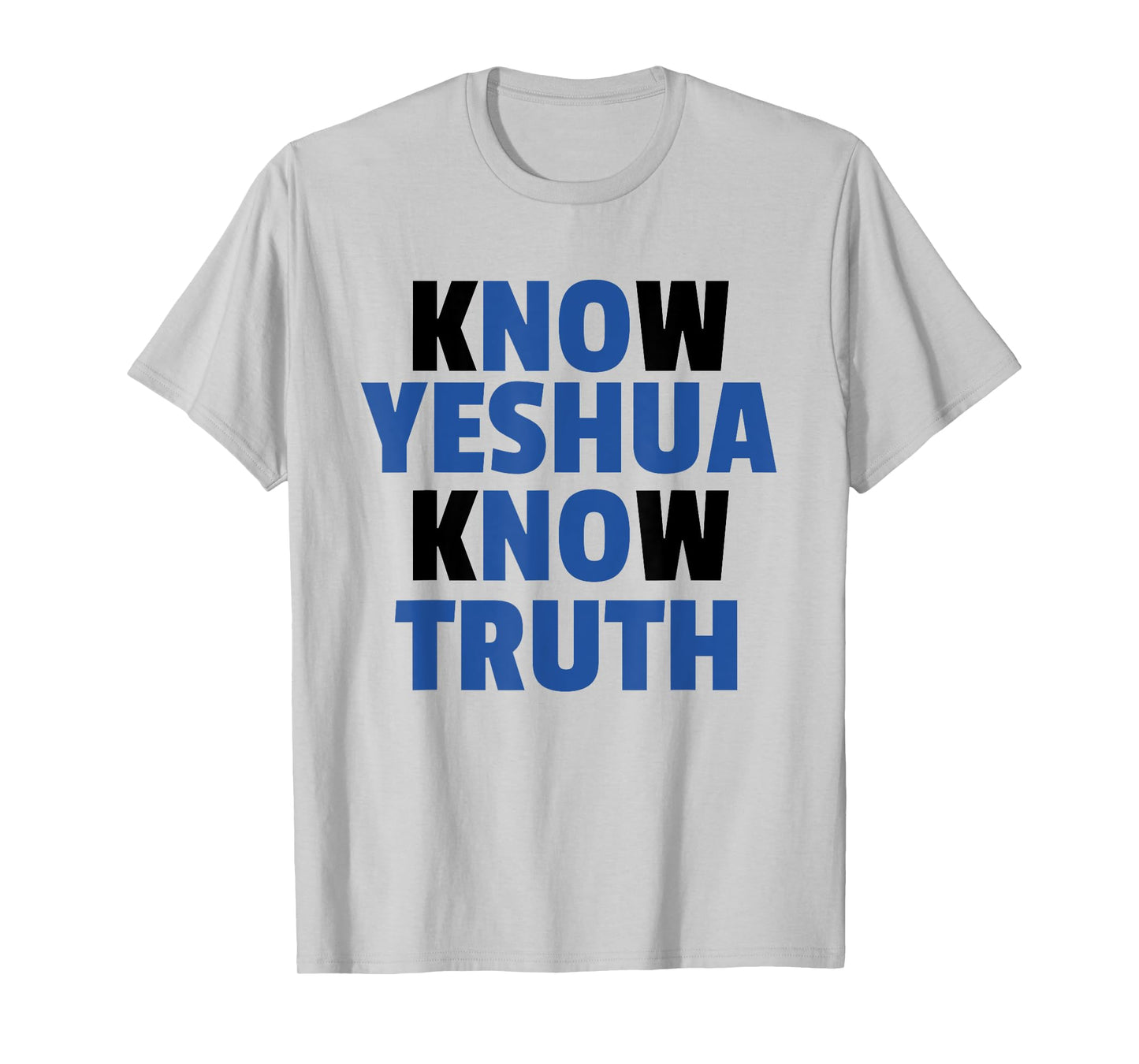 Know Yeshua Know Truth - No Yeshua No Truth - t-shirt T-Shirt