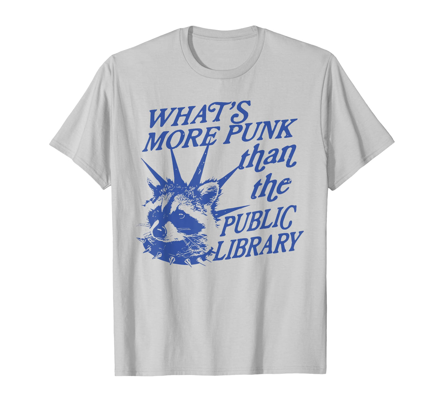 What's More Punk Than The Public Library Raccoon T-Shirt