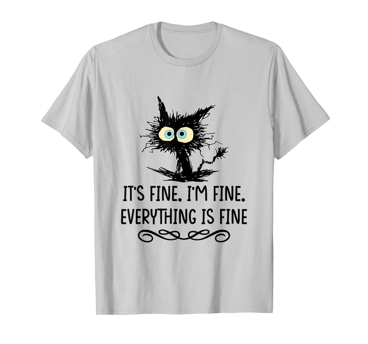 It's Fine I'm Fine Everything Is Fine Cat T-Shirt for Men Women Girls Kids
