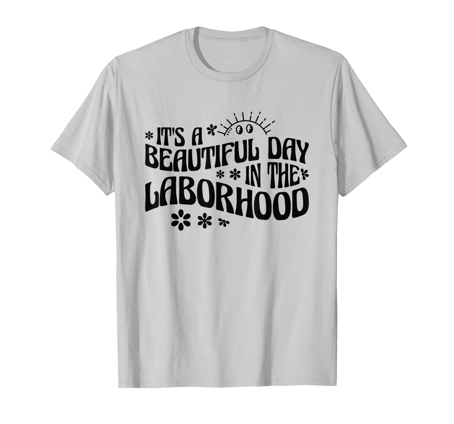 It's A Beautiful Day In The Laborhood Labor & Delivery Nurse T-Shirt