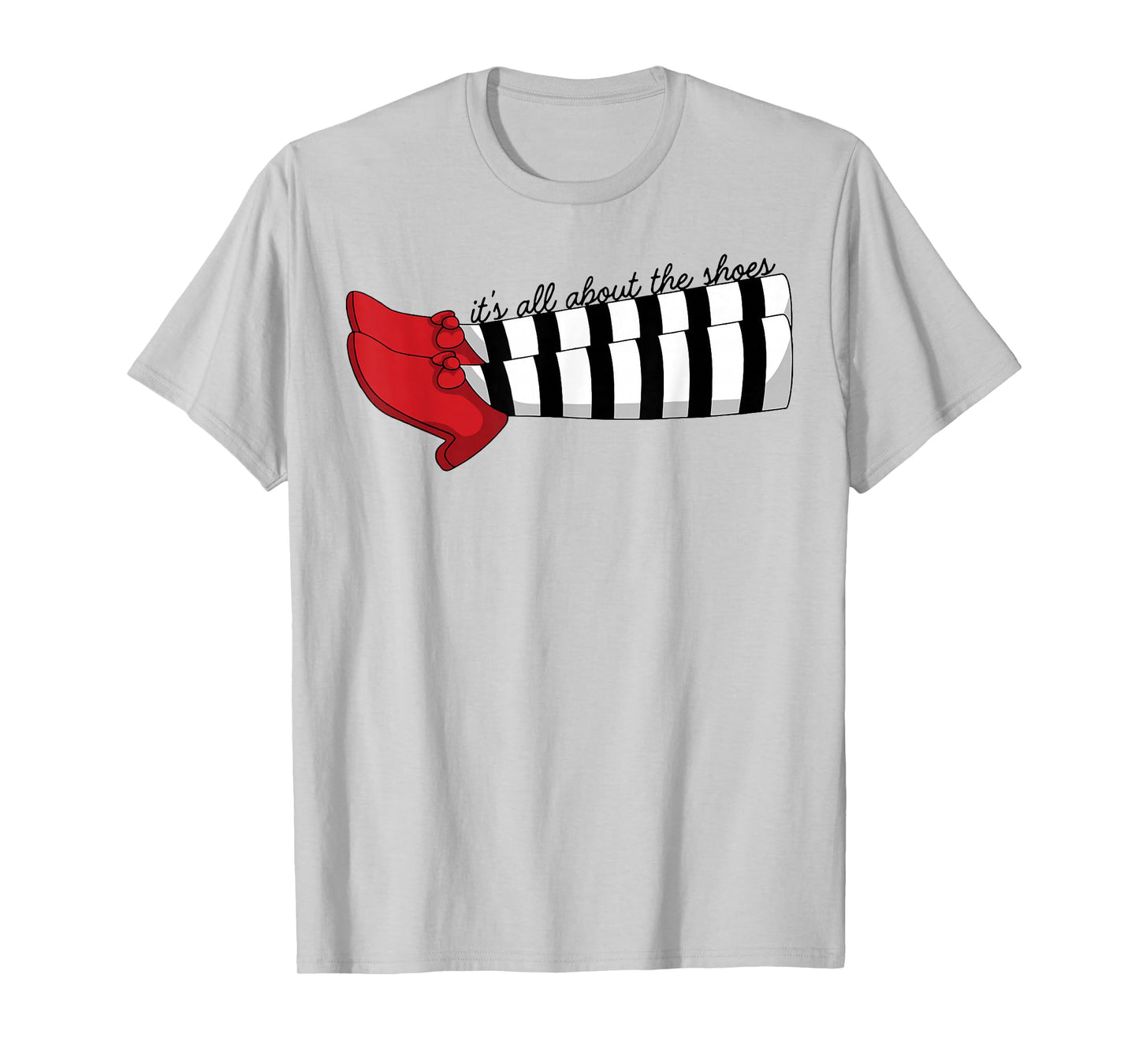 It's All About The Shoes T-Shirt