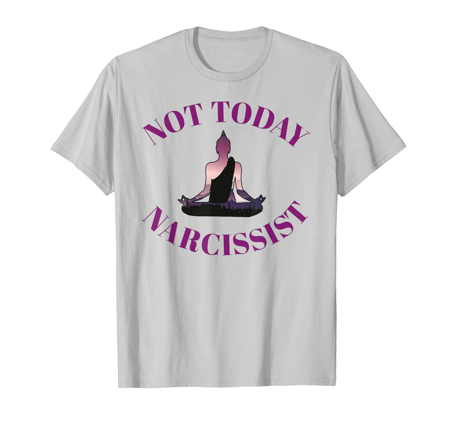 Not Today Narcissist Funny Meditation Yoga Lover Sarcastic T-Shirt