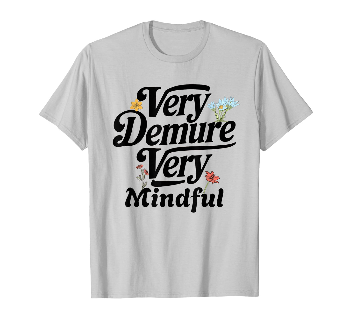 Funny very demure very mindful trend demure & mindful ladies T-Shirt