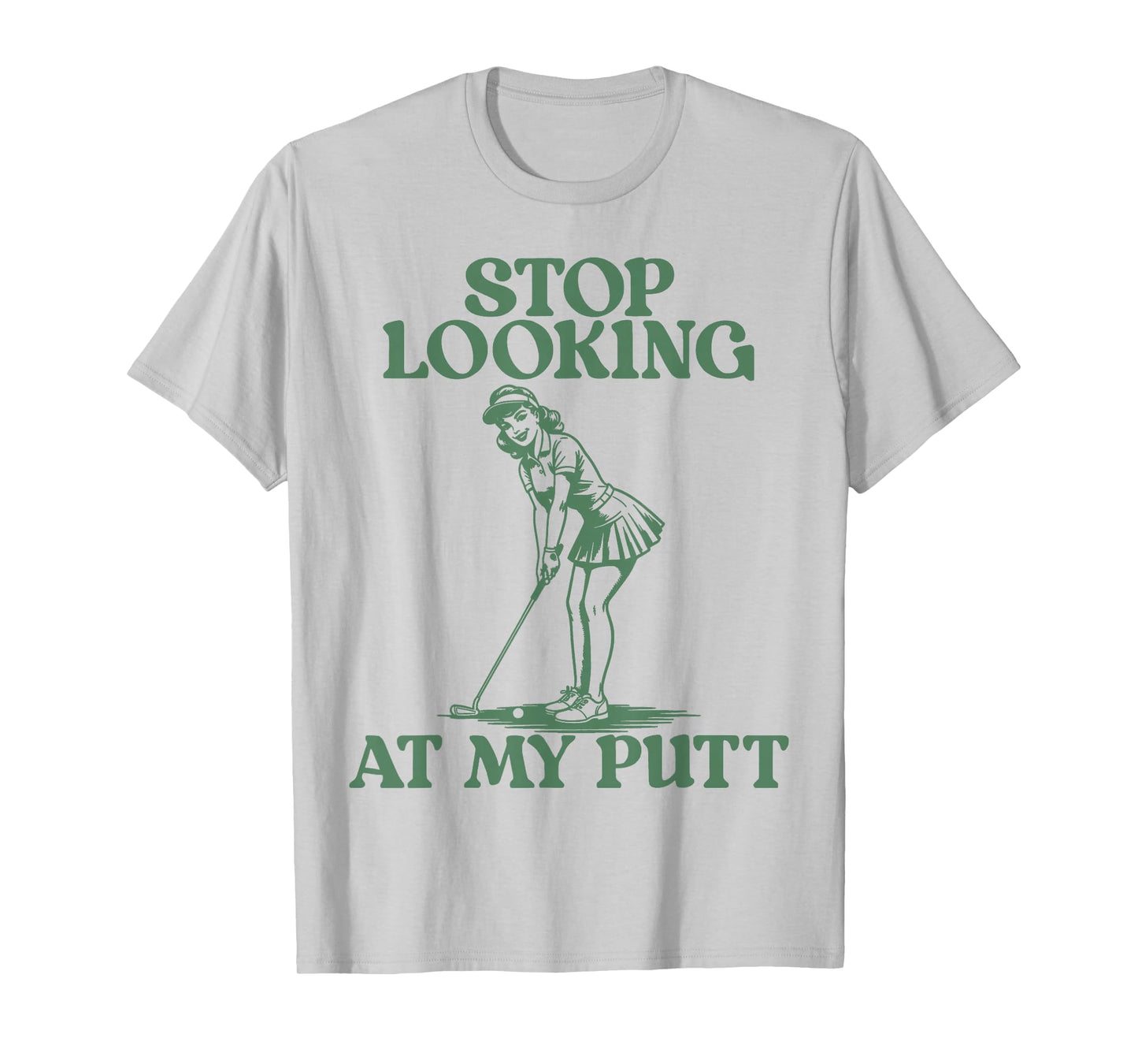 Stop Looking At My Putt Funny Golf Pun Tee T-Shirt