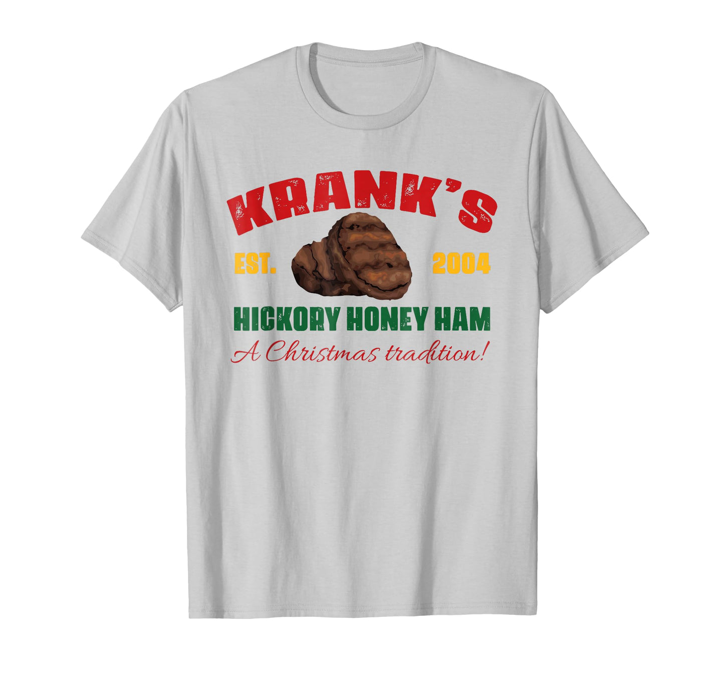 Krank's Hickory Honey Ham A Christmas Tradition Xmas Apparel T-Shirt
