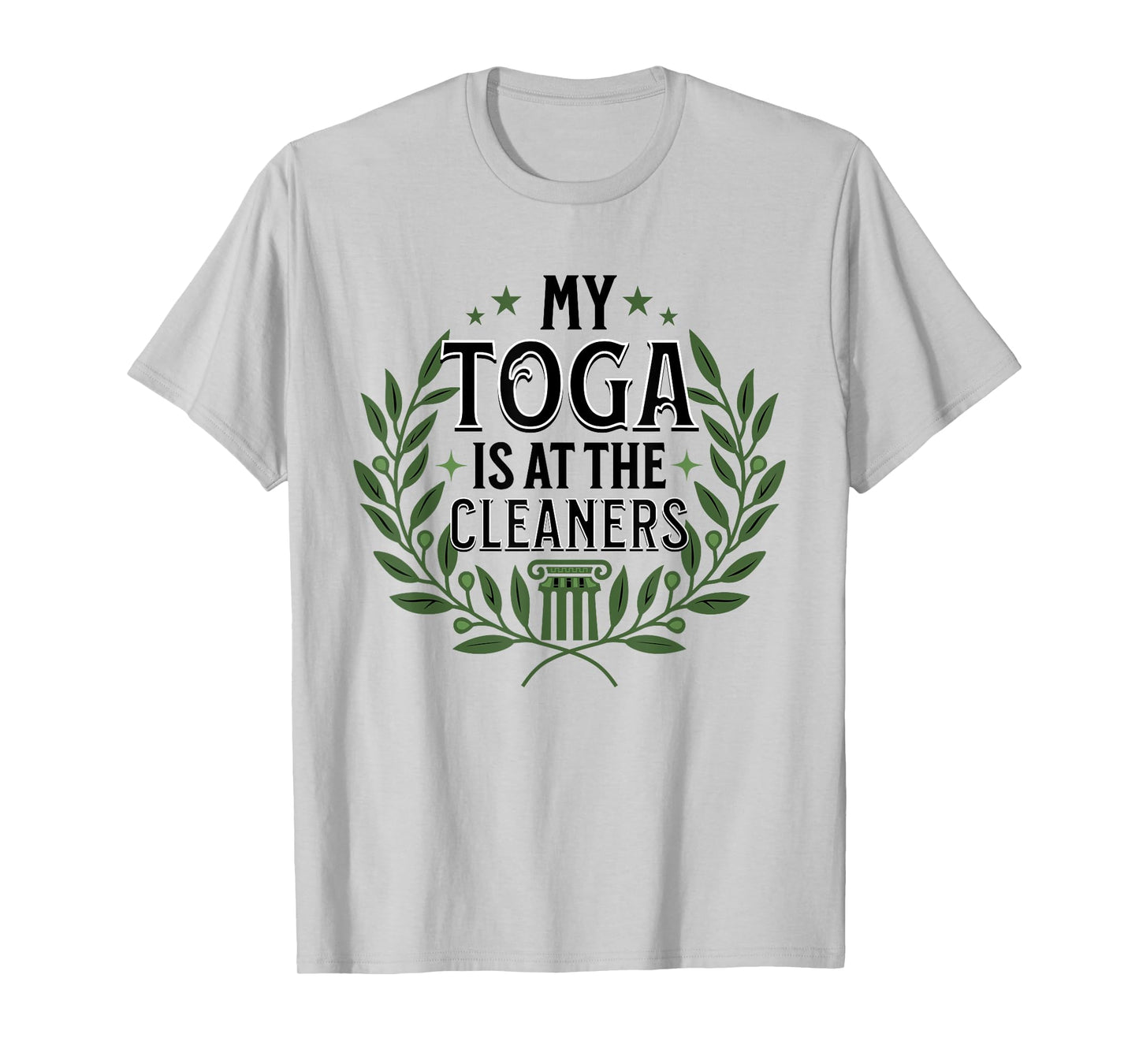 My Toga is at the Cleaners, Funny Toga Party T-Shirt