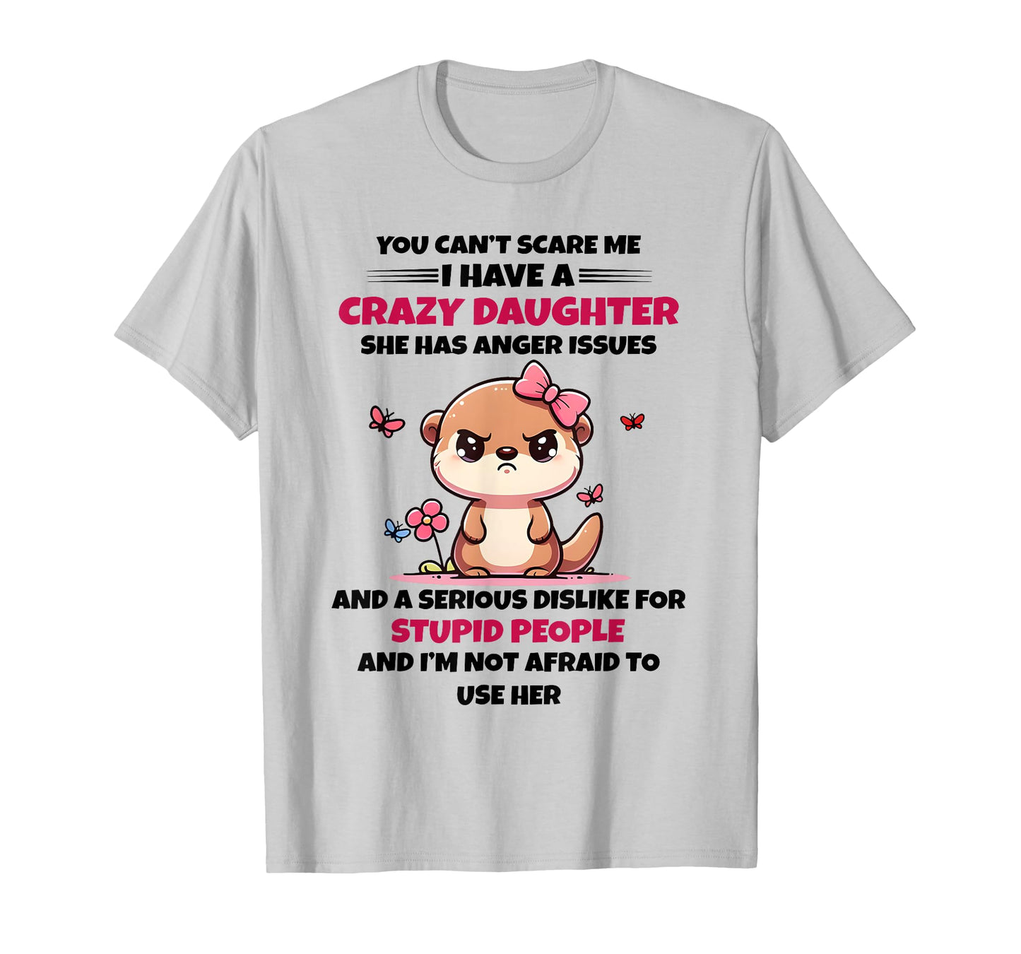 You Can't Scare Me I Have A Crazy Daughter Cute Bear Funny T-Shirt