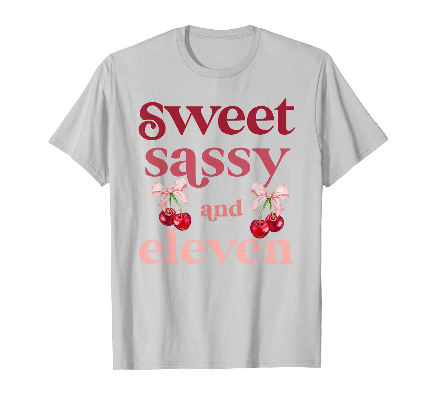 11th Bday Girl Sweet Sassy And Eleven 11 Years Old Cherry T-Shirt