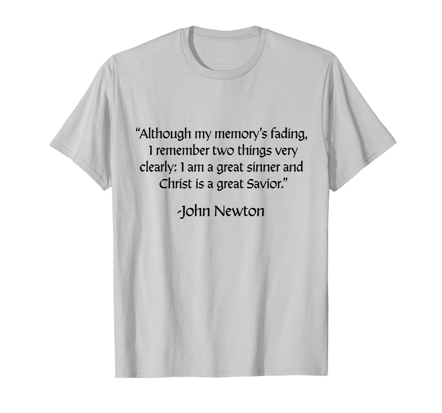 John Newton - I am a Great Sinner, Christ is a Great Savior T-Shirt