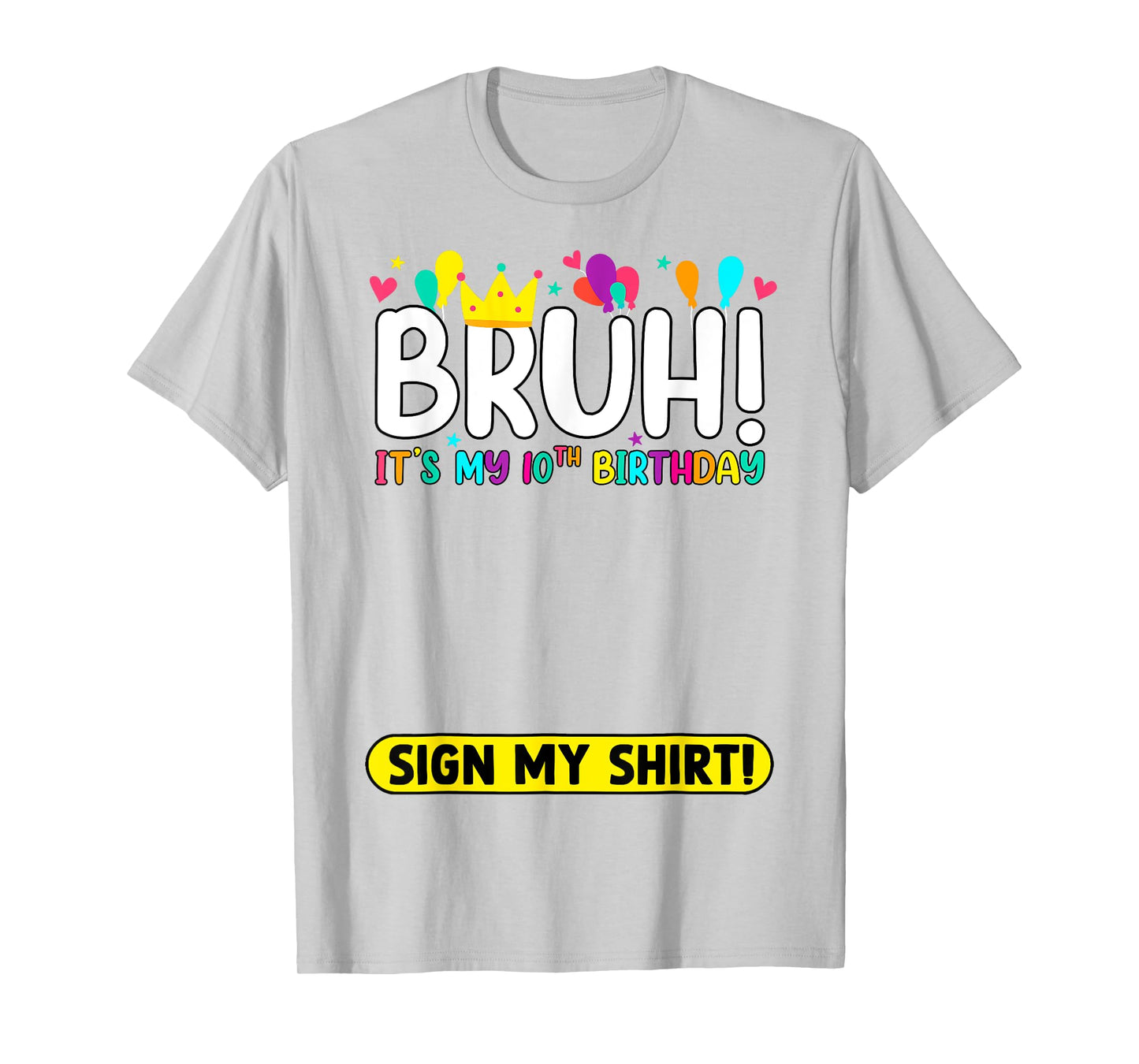 Bruh It's My 10th Birthday Sign My Shirt Funny 10 Year Old T-Shirt