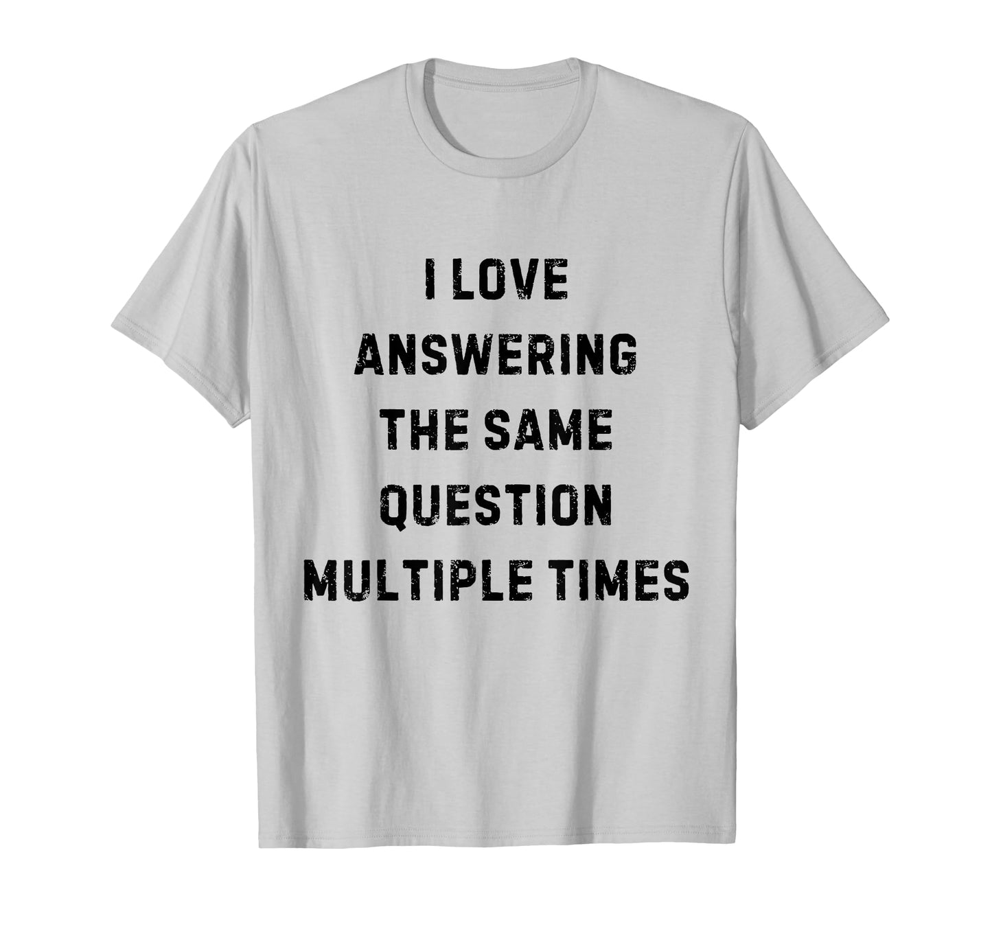 I Love Answering The Same Question Teacher White Lie Party T-Shirt