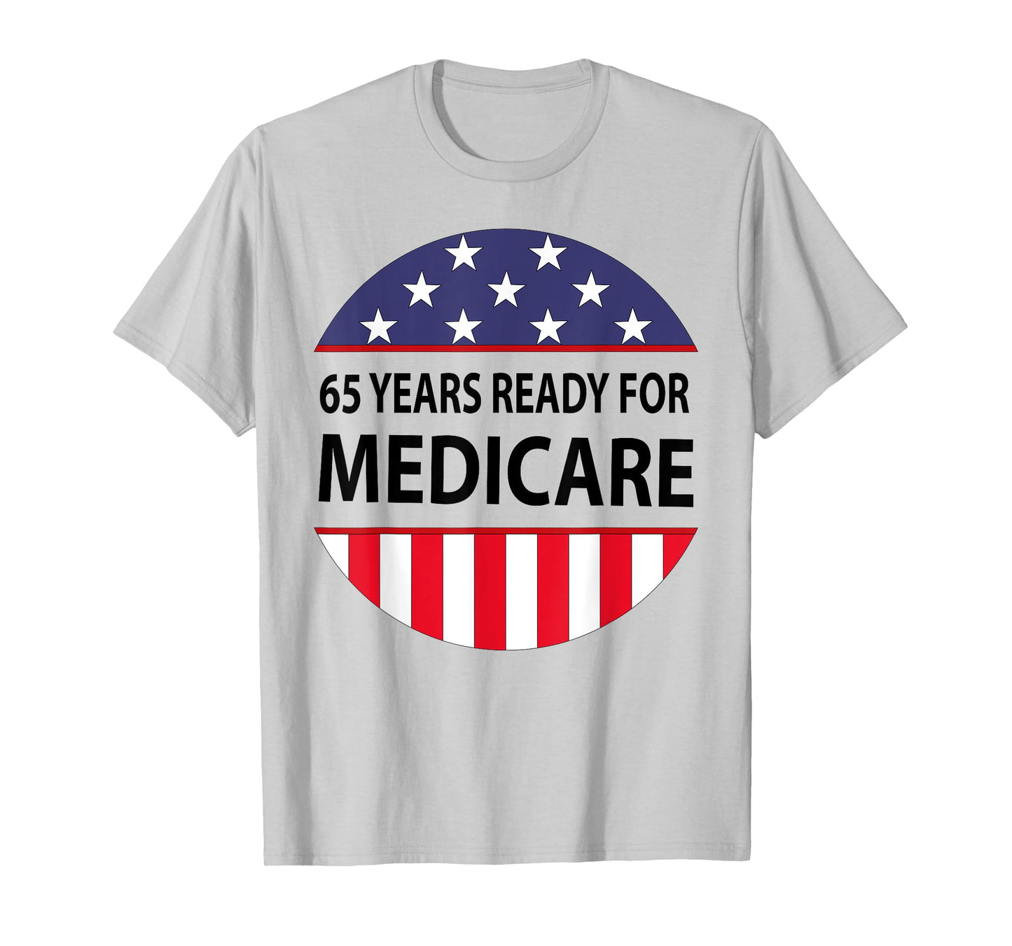 65 Years Birthday Funny Retirement Medicare Grandpa Grandma T-Shirt