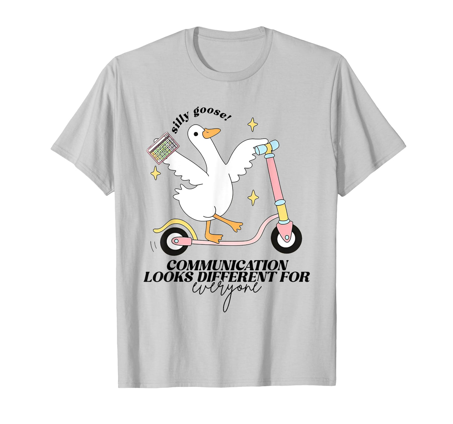Silly Goose Communication Looks Different For Everyone T-Shirt