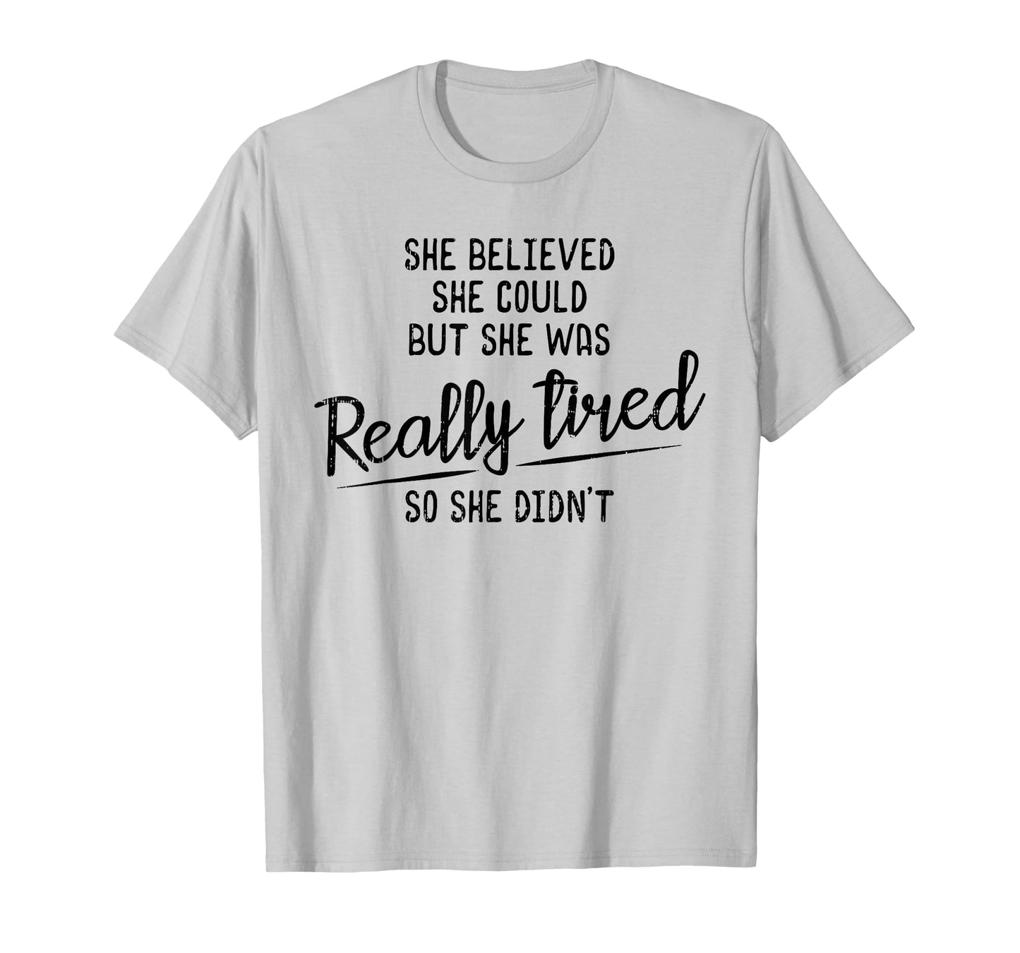 She Believed She Could But She Was Really Tired Gym T-Shirt