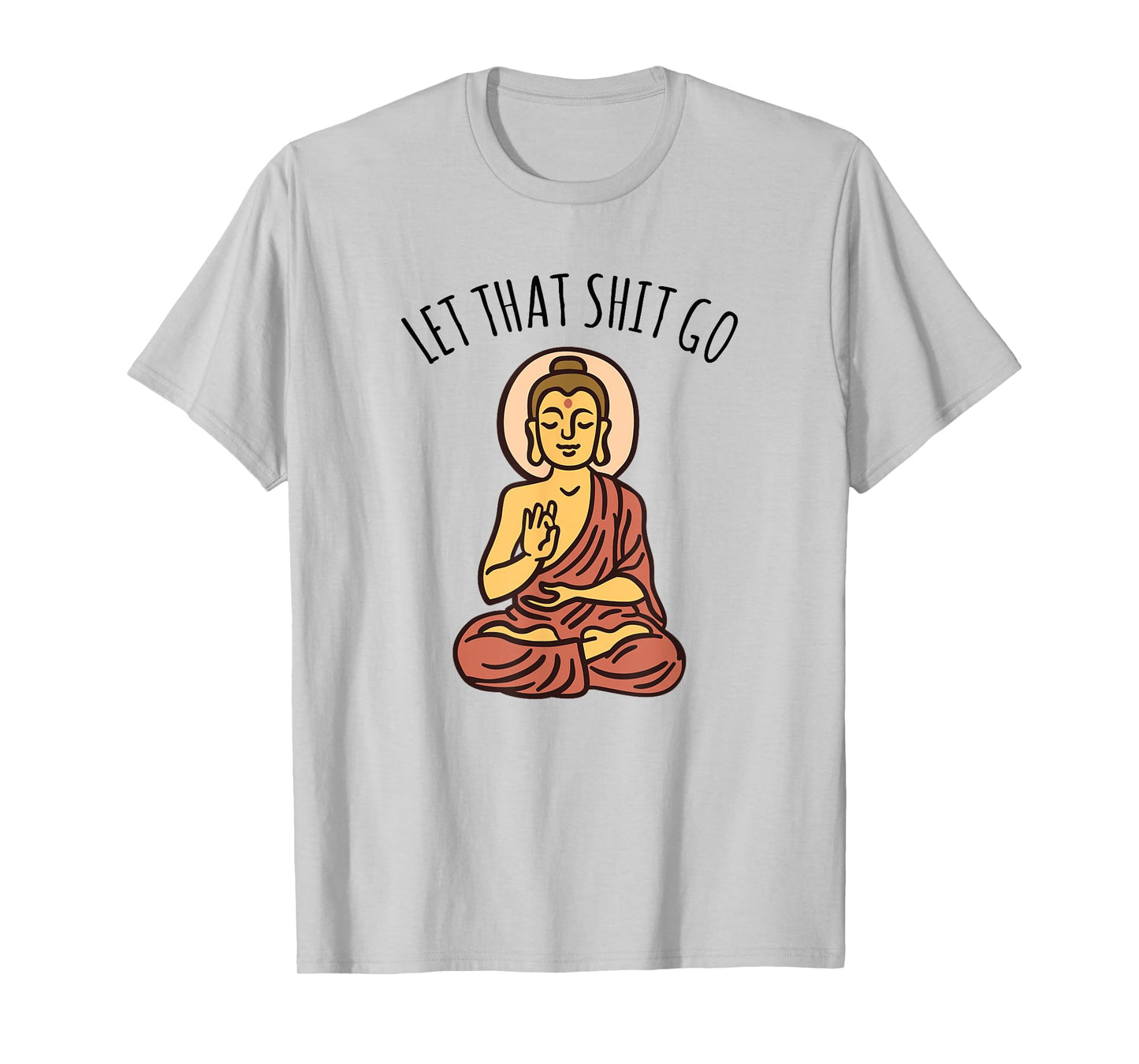 Let That Sh-it Go Art Yoga Art Buddha T-Shirt