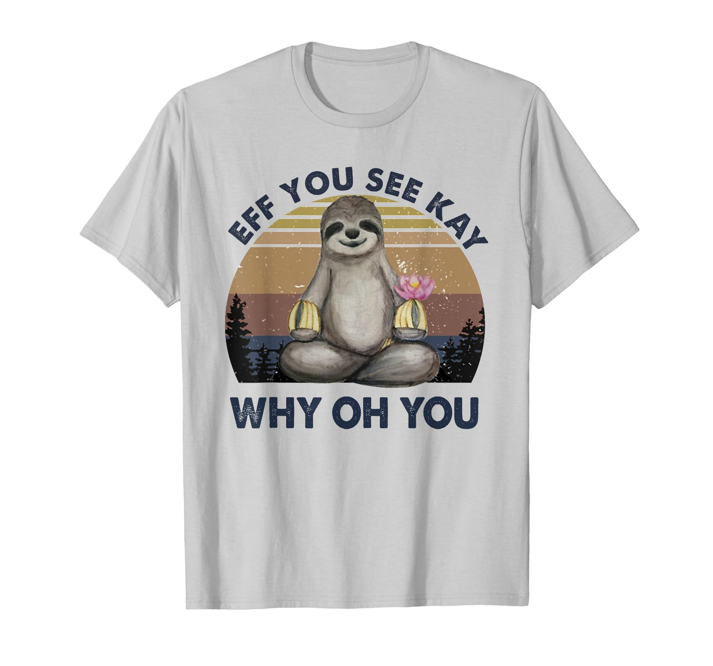 Eff You See Kay Why Oh You Funny Vintage Sloth Lover Yoga T-Shirt