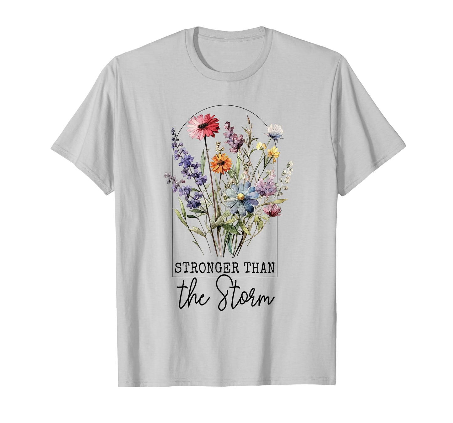 Stronger than the Storm Flower Motivational Inspiration T-Shirt