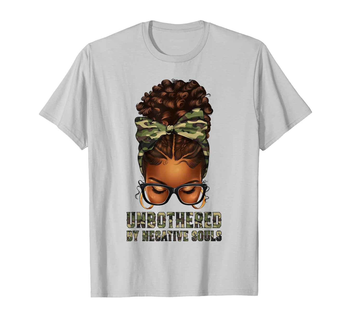 Afro Black Woman Messy Bun Camo Unbothered By Negative Souls T-Shirt
