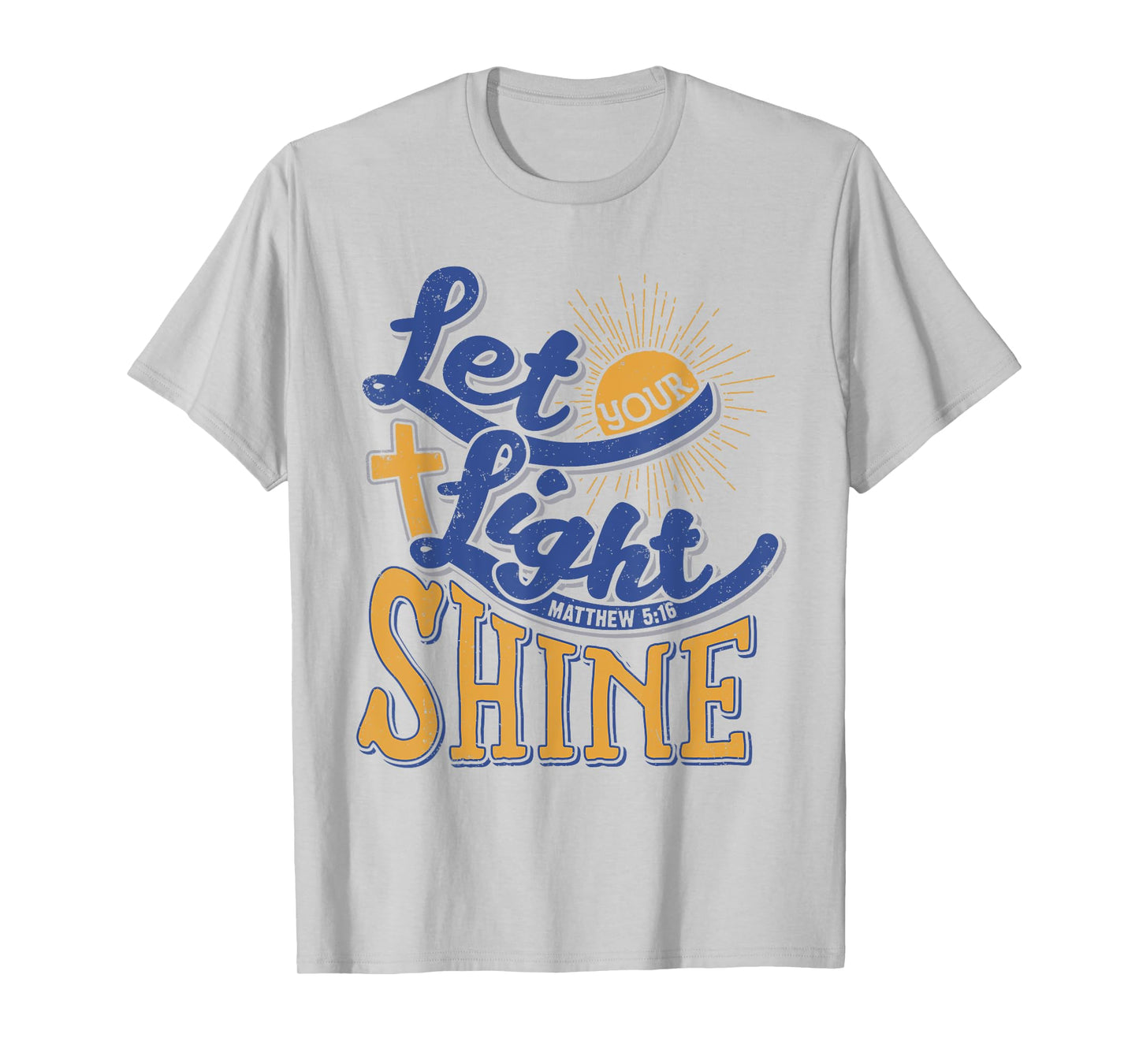 Let Your Light Shine Christian Gift Bible Quote T-Shirt T-Shirt
