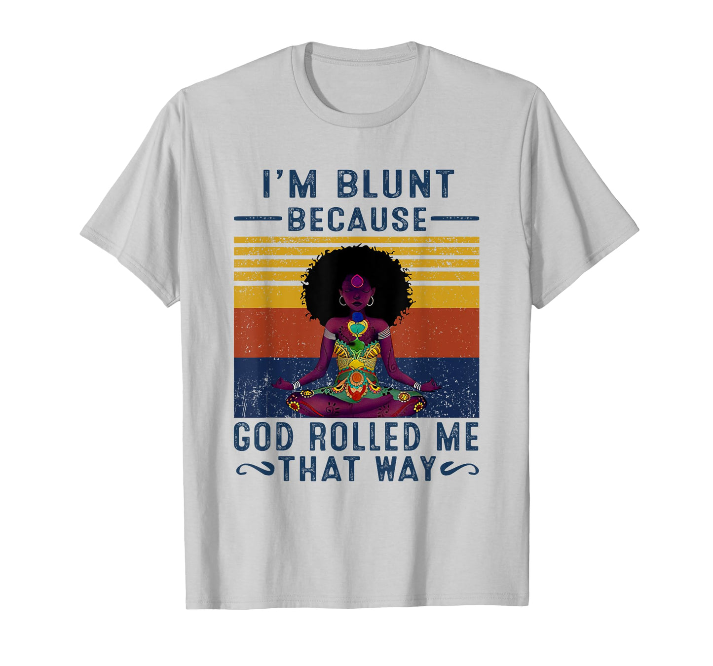 I'm Blunt Because God Rolled Me That W.a.y T-Shirt