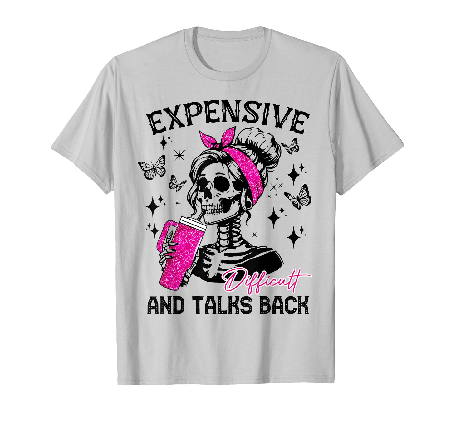 Expensive Difficult And Talks Back Messy Bun T-Shirt