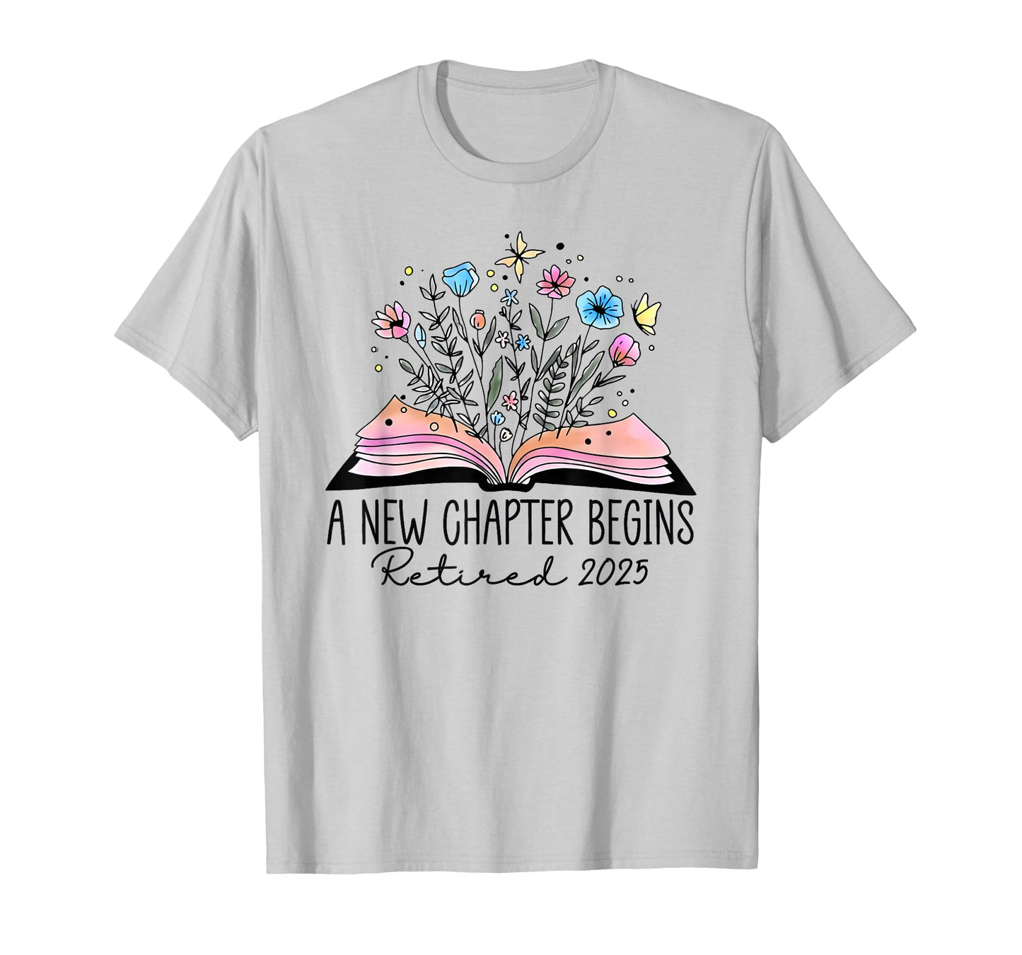 floral book a new chapter begins retired retirement teacher T-Shirt