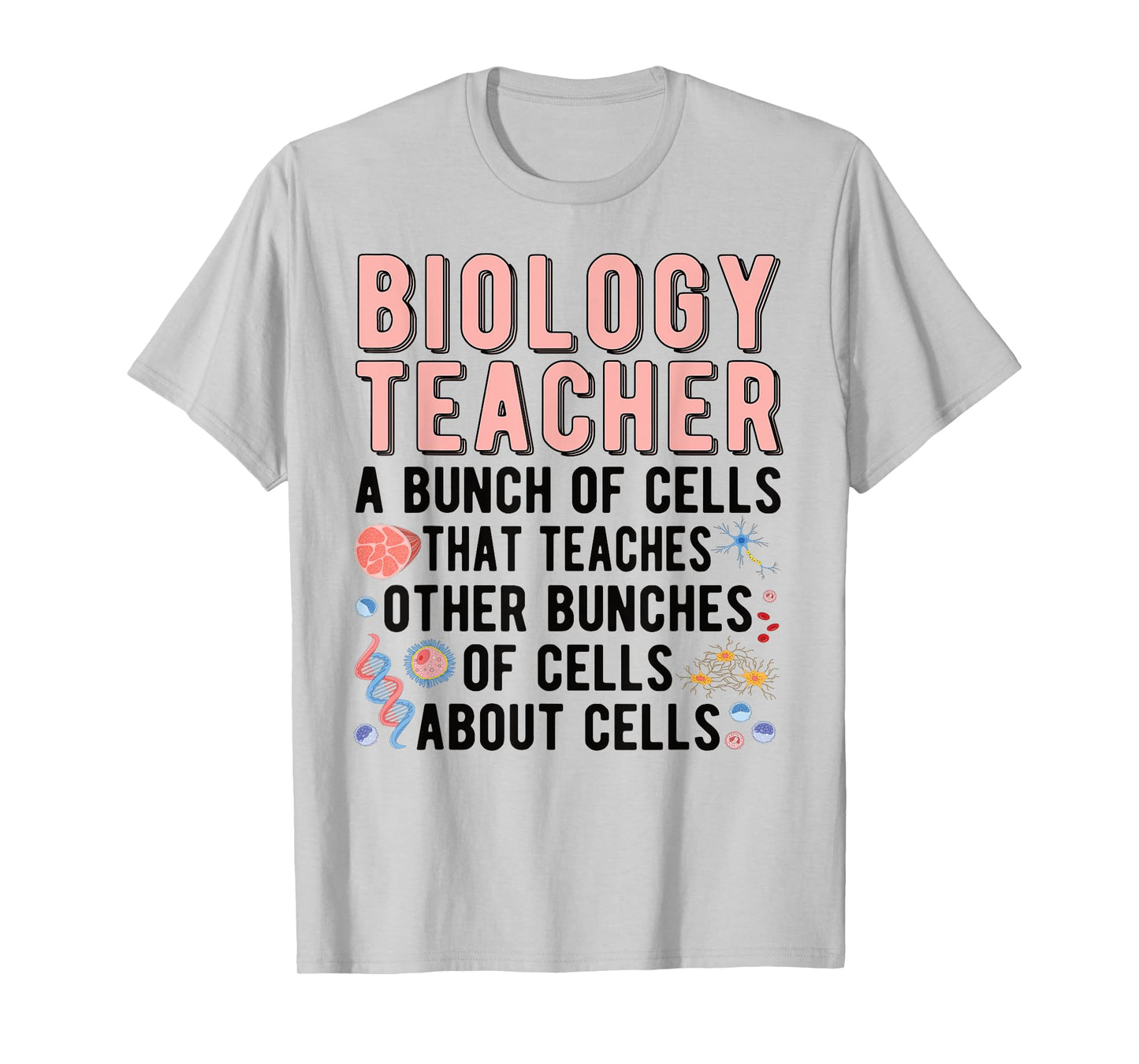 Biology Teacher A Bunch Of Cells Biology Teaching T-Shirt