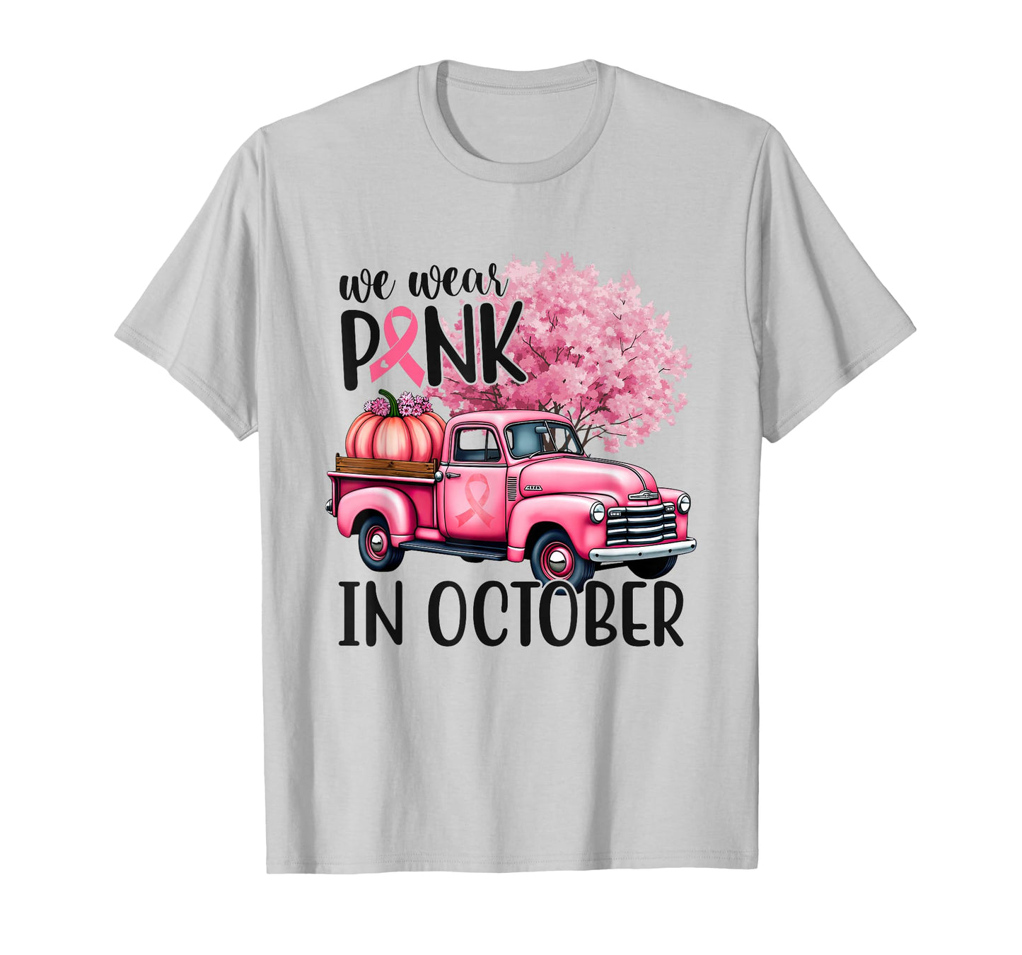 In October We Wear Pink Truck Breast Cancer Shirts for Women T-Shirt