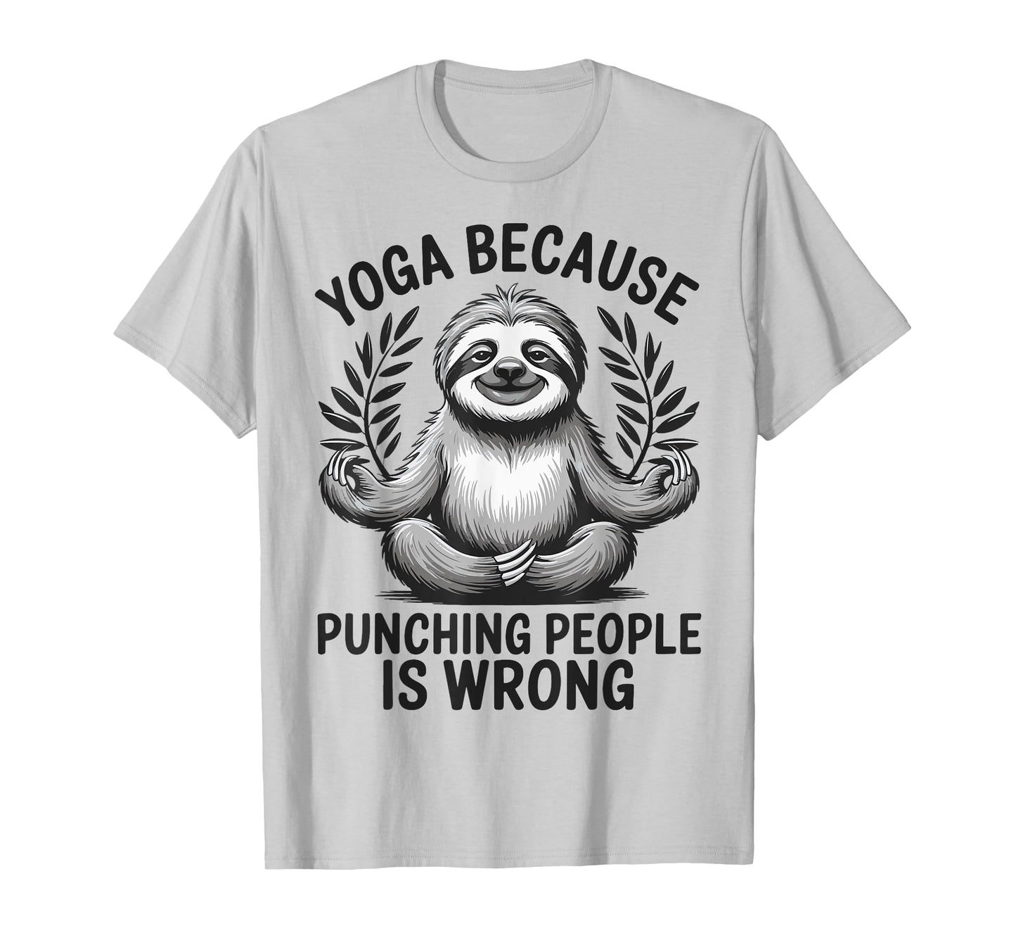 Yoga Because Punching People Is Wrong T-Shirt