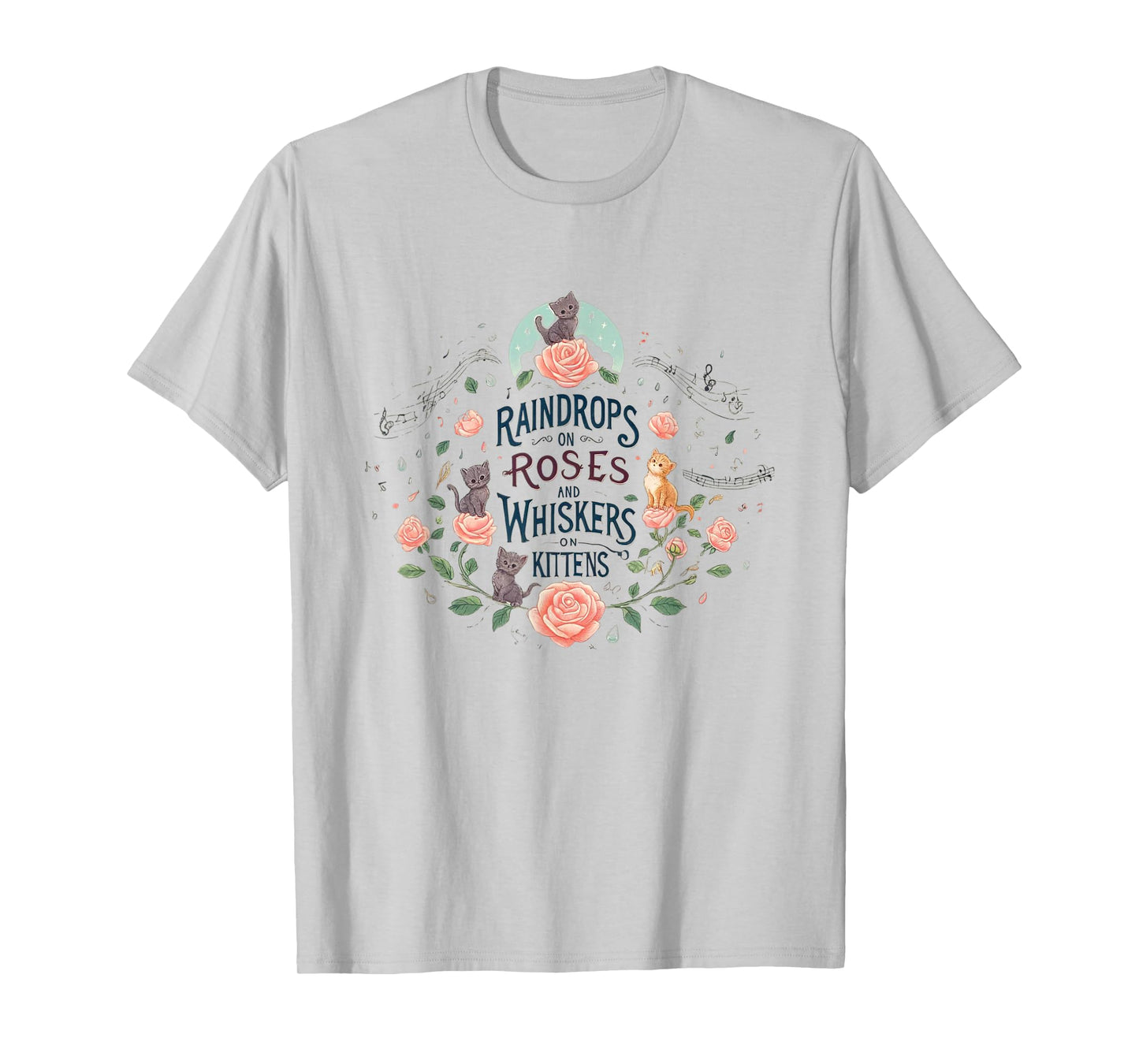 Raindrops on Roses Kittens Theatre Sound Of Music Musical T-Shirt