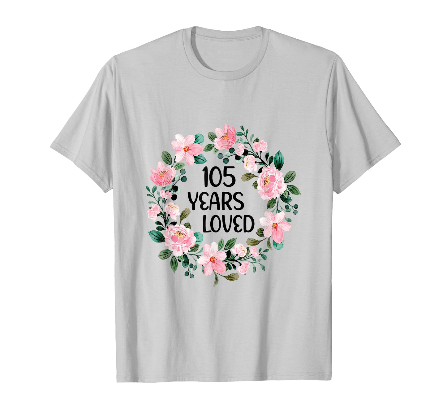 105 Years Loved Women Men 105 Years Old Cool 105th Birthday T-Shirt
