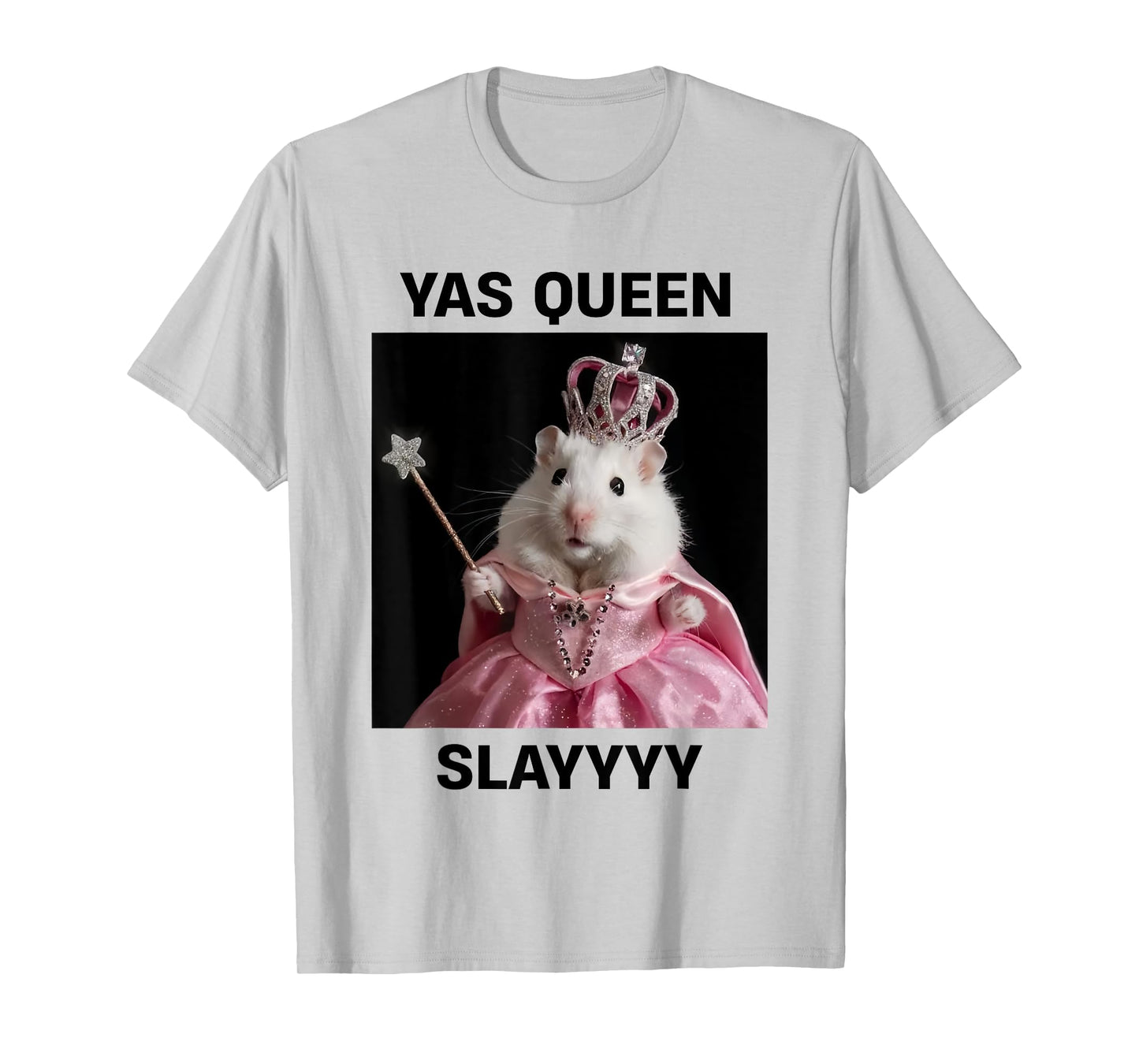 Yas Queen Slay Rat Meme Women Girls Slay Queen T-Shirt