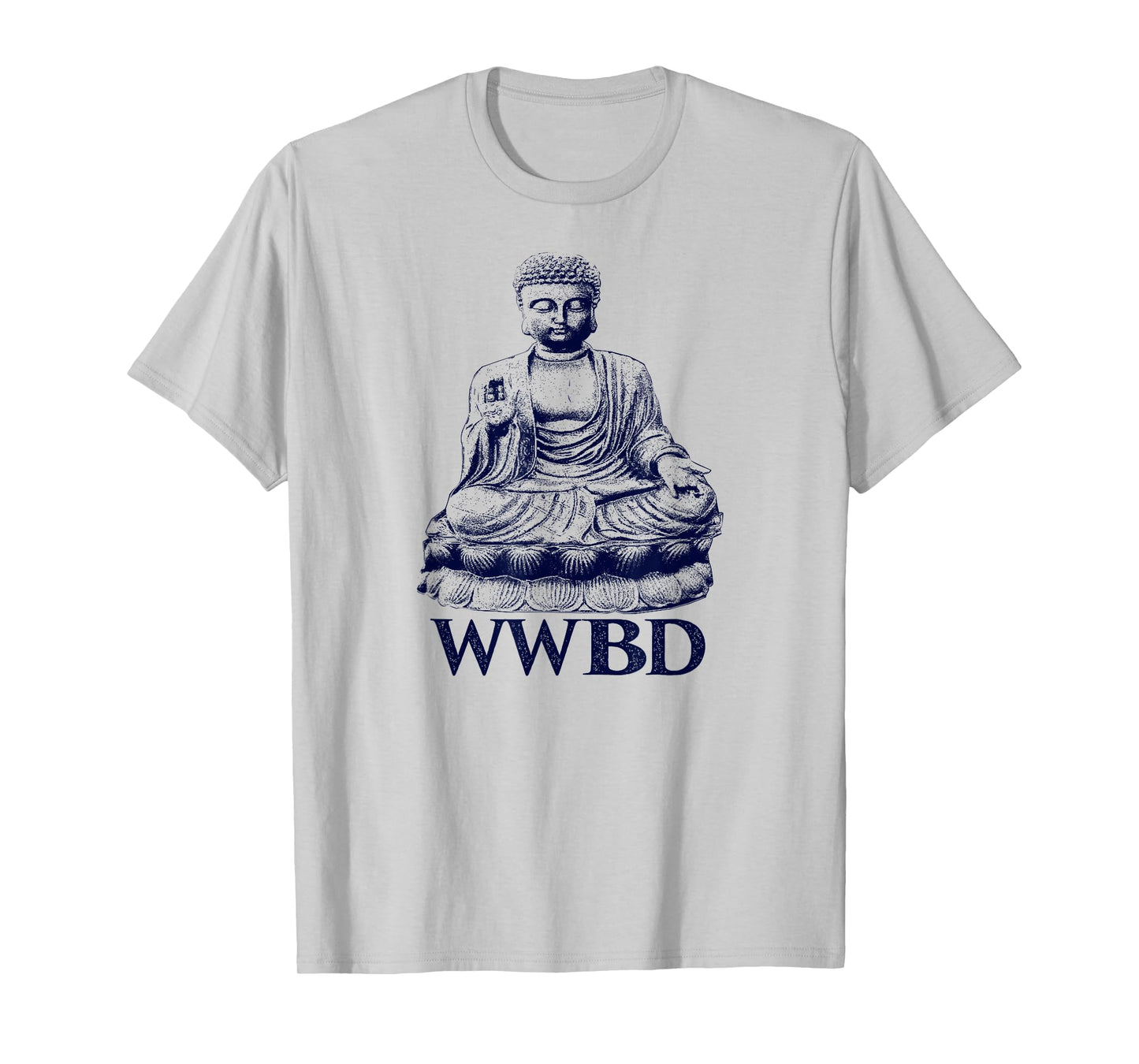 What Would Buddha Do Buddhism Peace T-Shirt T-Shirt