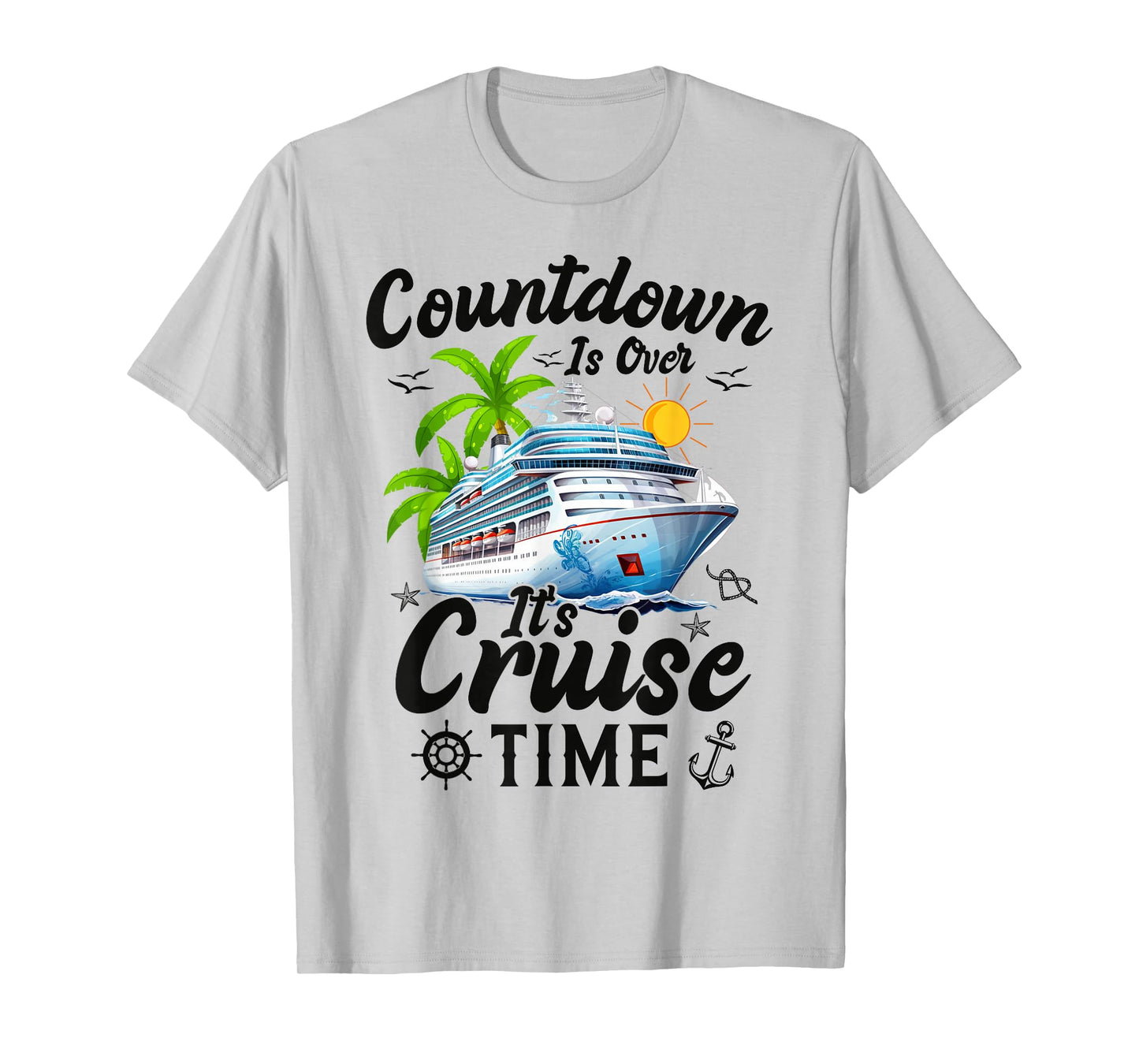 Countdown Is Over It's Cruise Time Men Women Cruise Ship T-Shirt