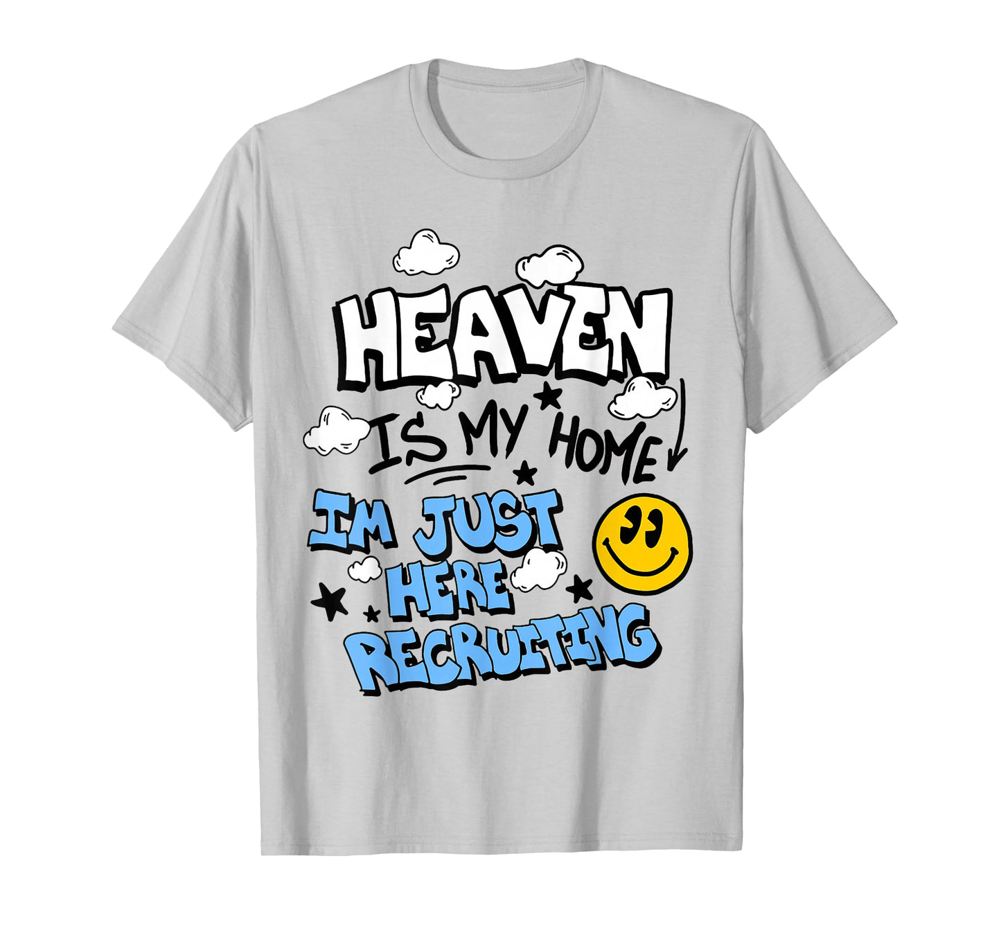 Heaven Is My Home I'm Just Here Recruiting T-Shirt