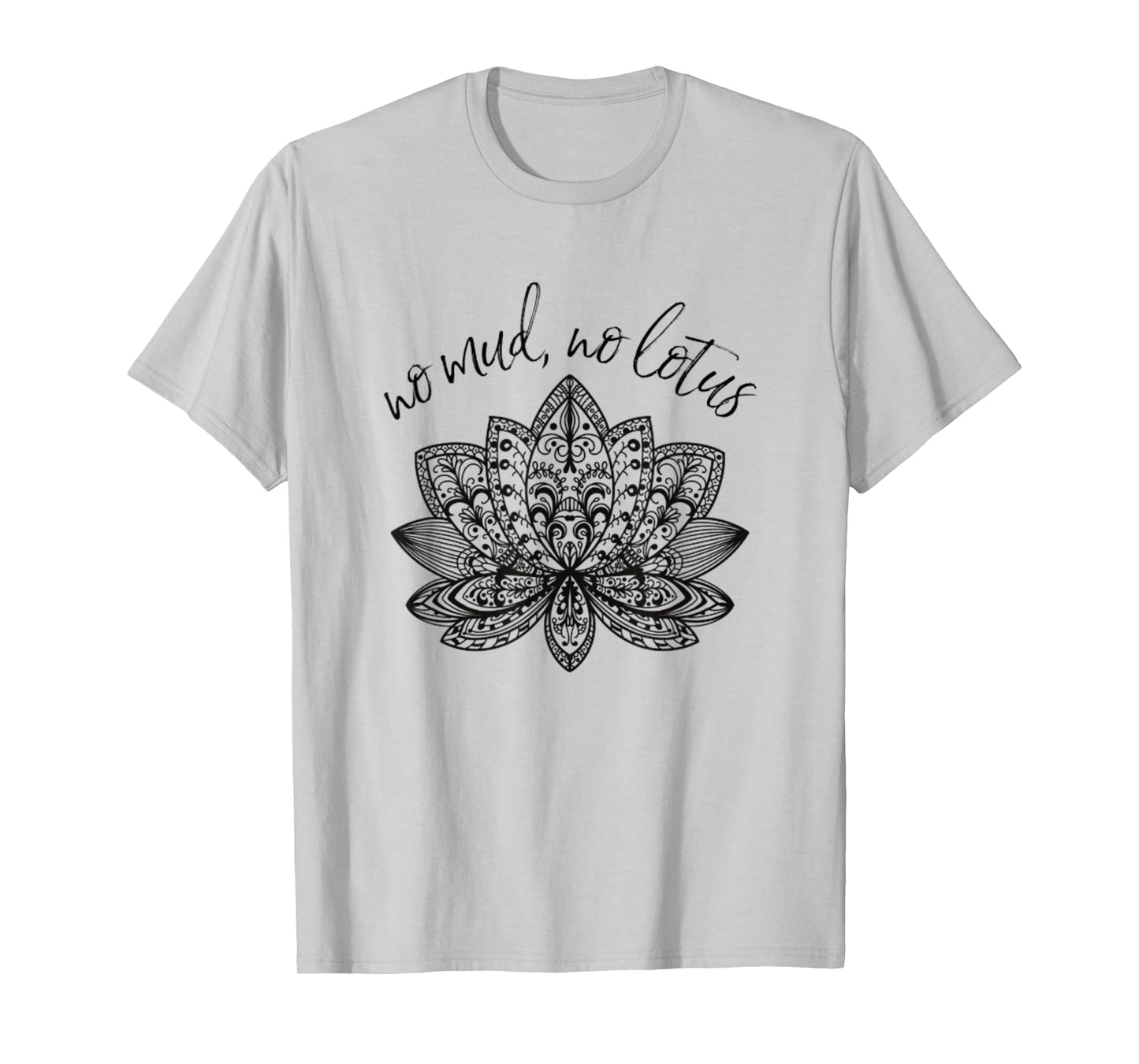 No Mud No Lotus Yoga Meditation Enlightenment Buddhism Yogi T-Shirt