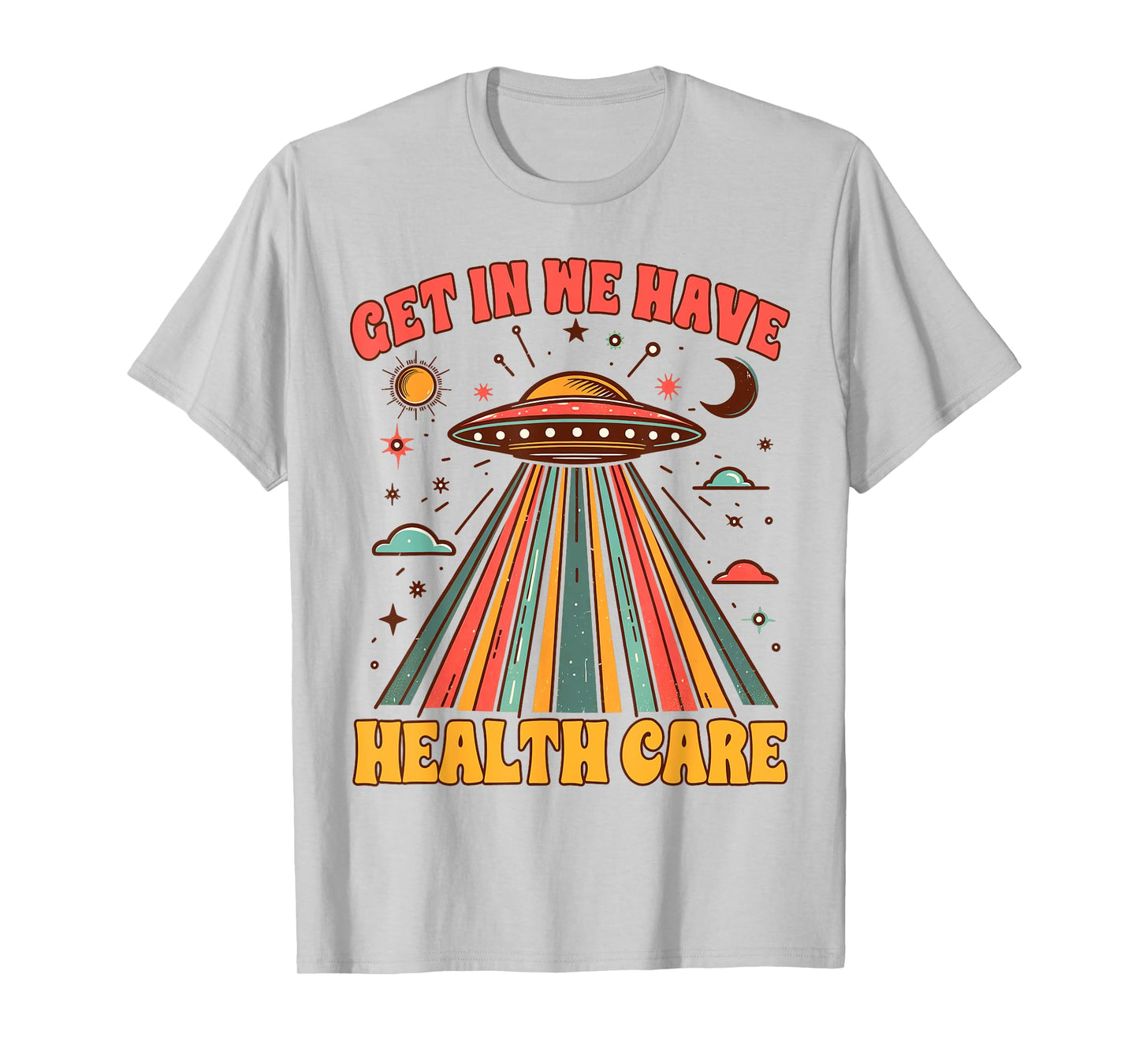 UFO Chronic Invisible Illness Get In We Have Health Care T-Shirt