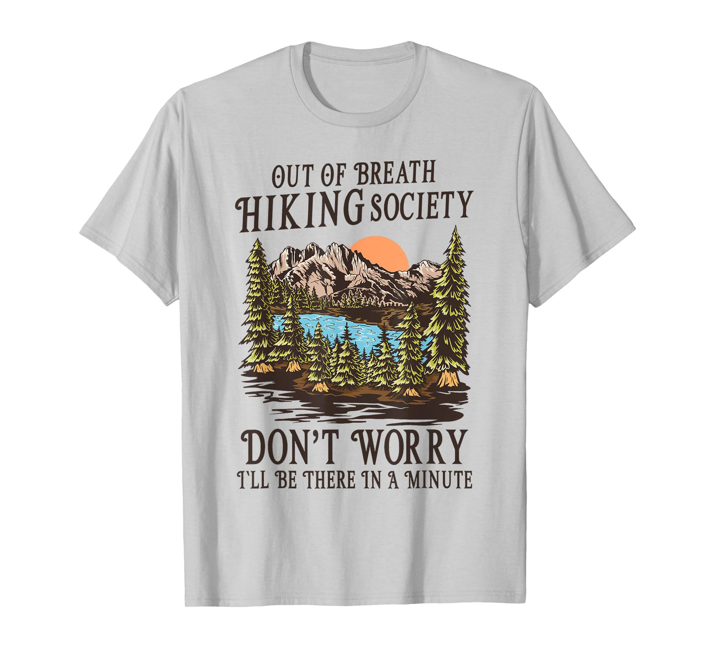 Out of Breath Hiking Society I'll Be There In A Minute T-Shirt