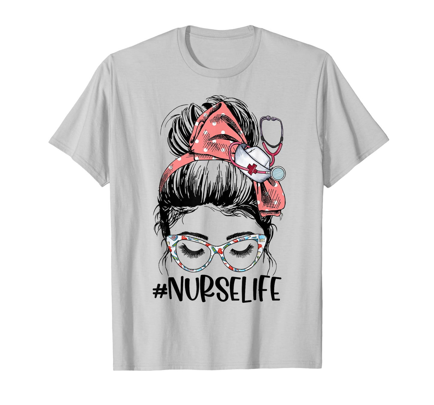 Messy Bun Nurse Life Stethoscope Womens Funny Nursing T-Shirt