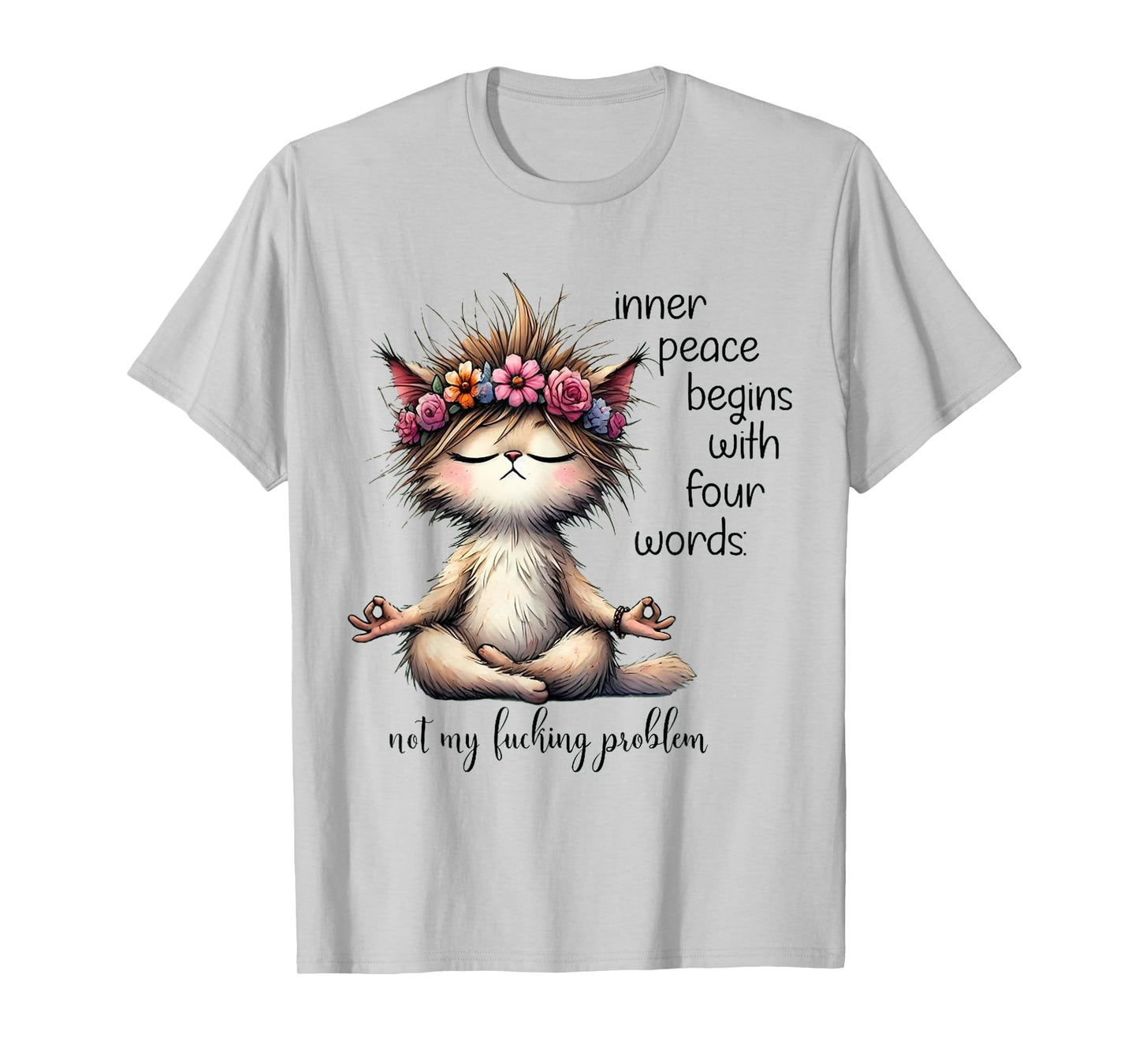 Inner Peace Begins With Four Words Not My Lucking Problem T-Shirt